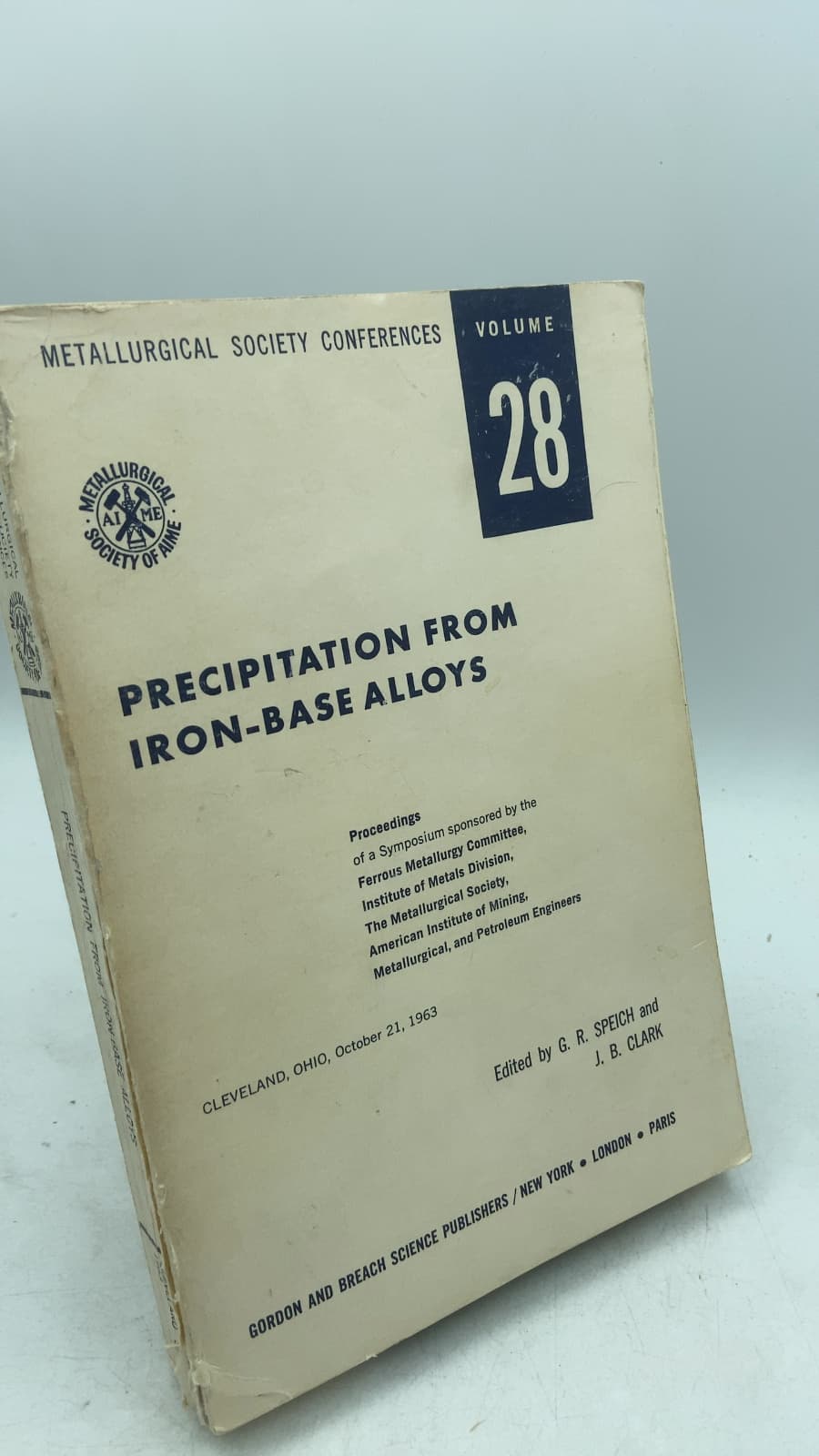 Precipitation from Iron-Base Alloys (Metallurgical Society Conferences Volume 28) by Gilbert R. Speich and John B. Clark (Editors) - front cover