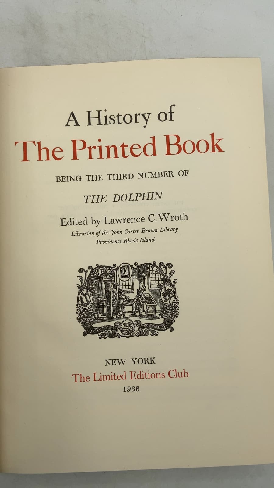 A History of The Printed Book: Being the Third Number of The Dolphin by Edited by Lawrence C. Wroth - title page