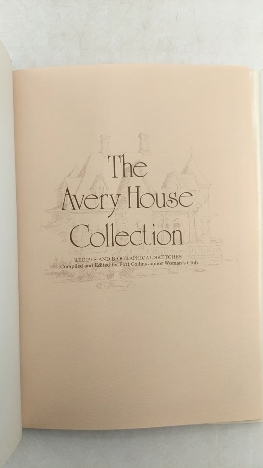 The Avery House Collection: Recipes and Biographical Sketches by Fort Collins Junior Woman's Club - title page