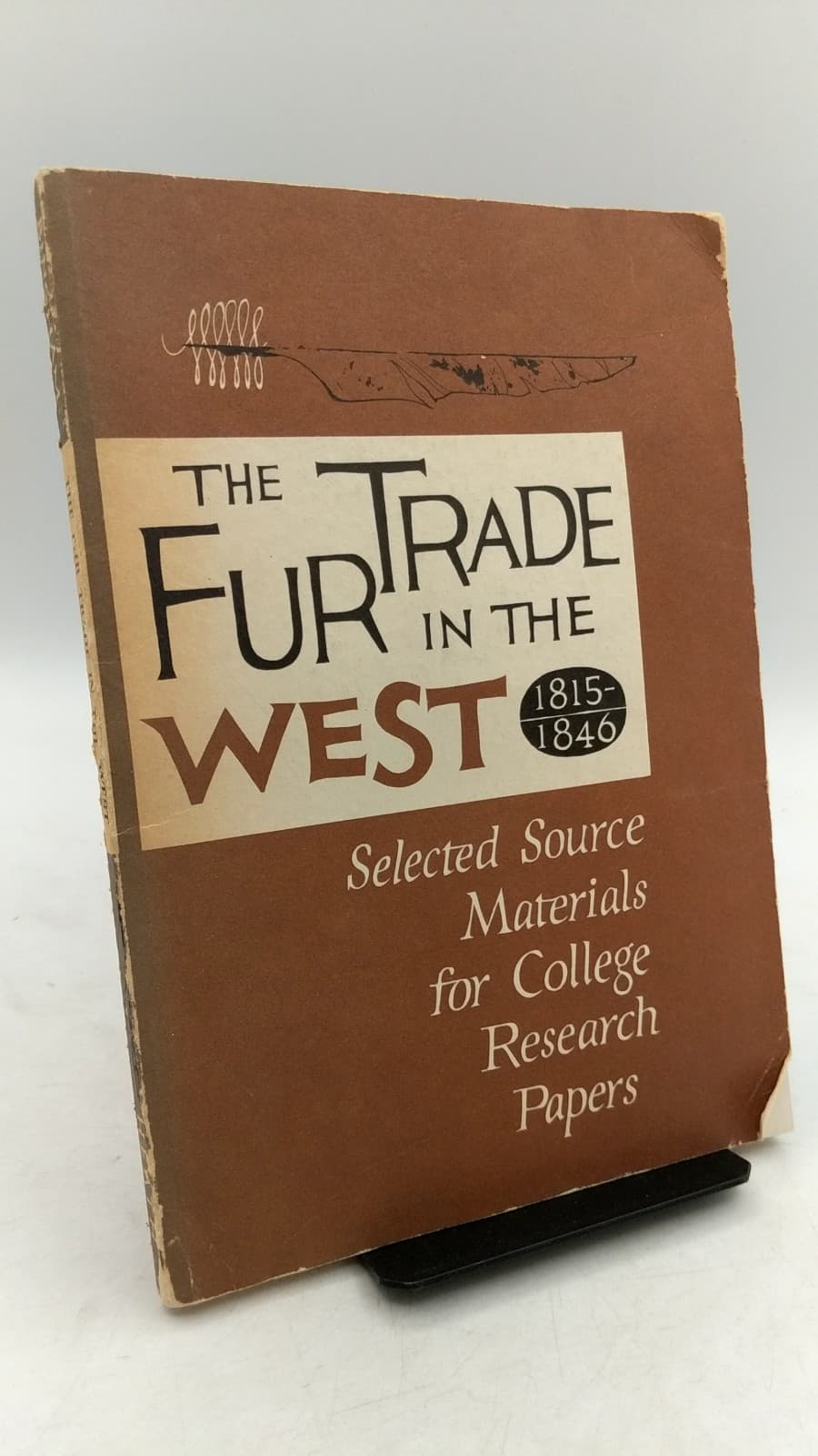 The Fur Trade in the West 1815-1846: Selected Source Materials for College Research Papers by Edwin R. Bingham - front cover