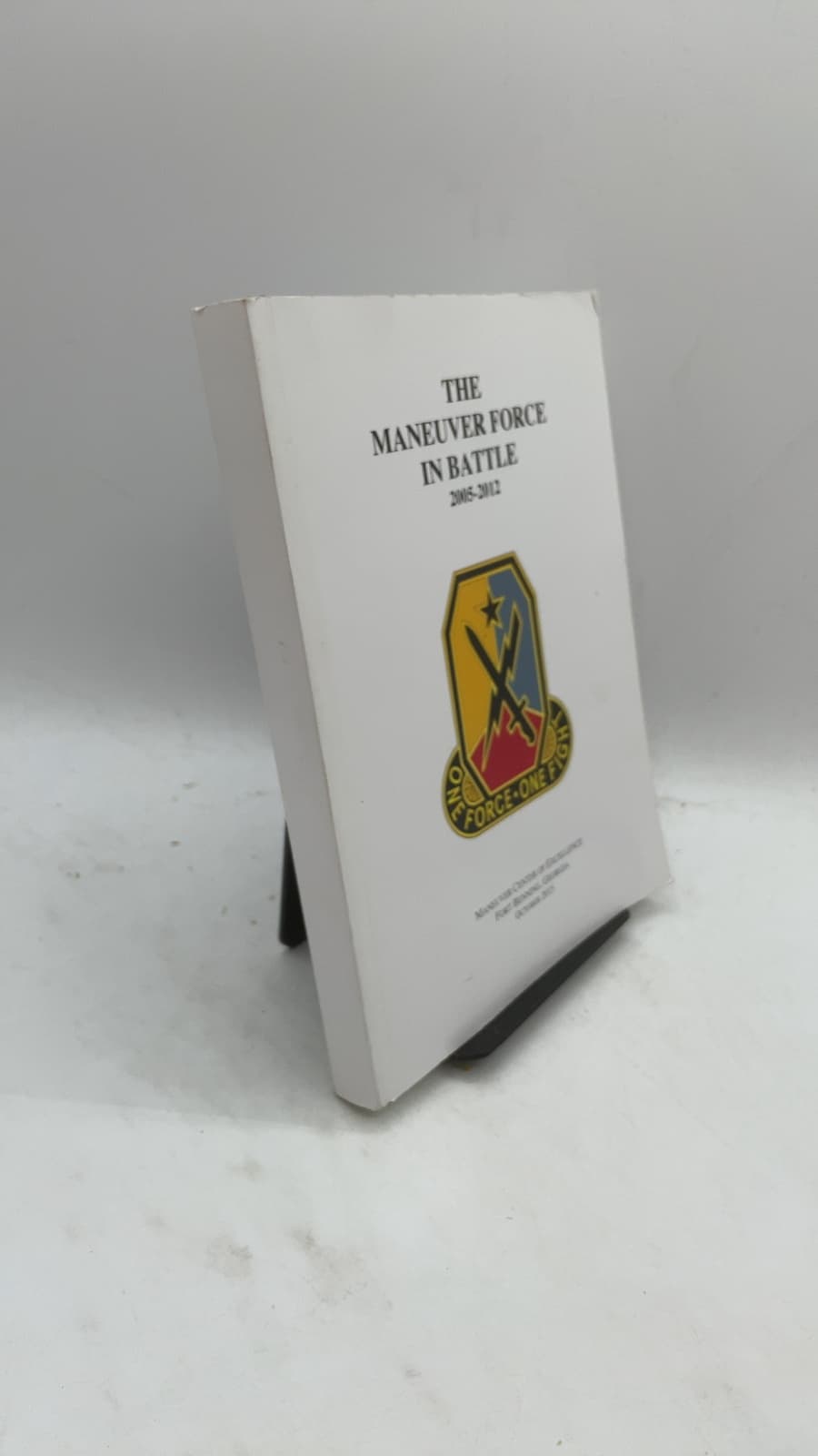 THE Maneuver Force IN Battle 2005-2012 - front cover