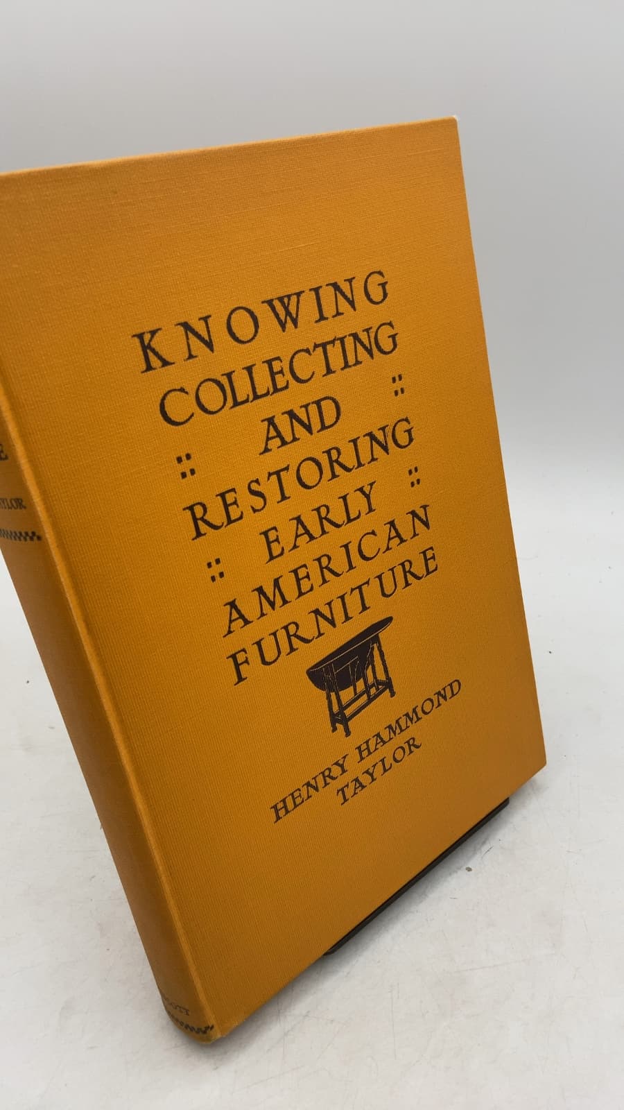 Knowing, Collecting and Restoring Early American Furniture by Henry Hammond Taylor - front cover