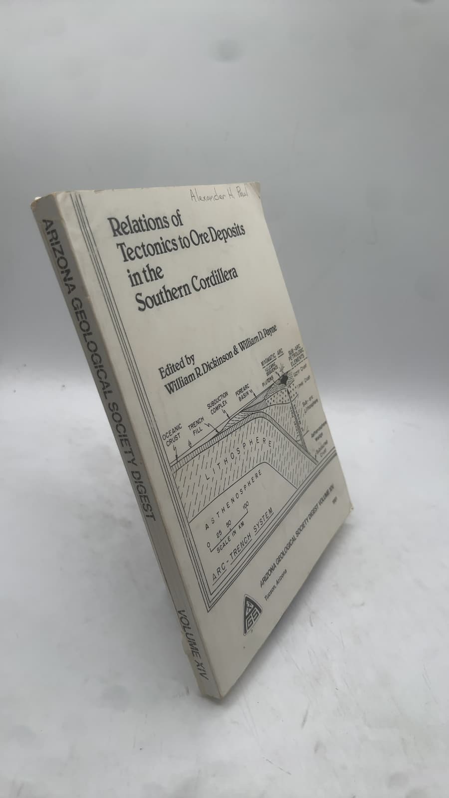 Relations of Tectonics to Ore Deposits in the Southern Cordillera by William R. Dickinson & William D. Payne (Editors) - front cover
