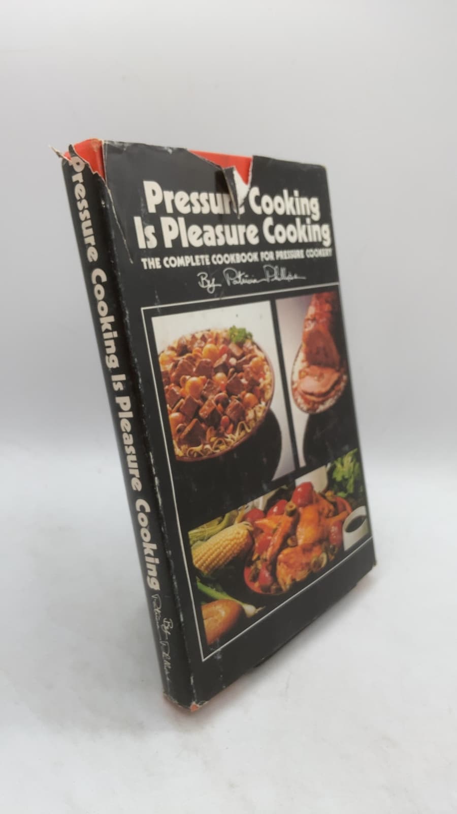 Pressure Cooking Is Pleasure Cooking: The Complete Cookbook for Pressure Cookery by Patricia Phillips - front cover
