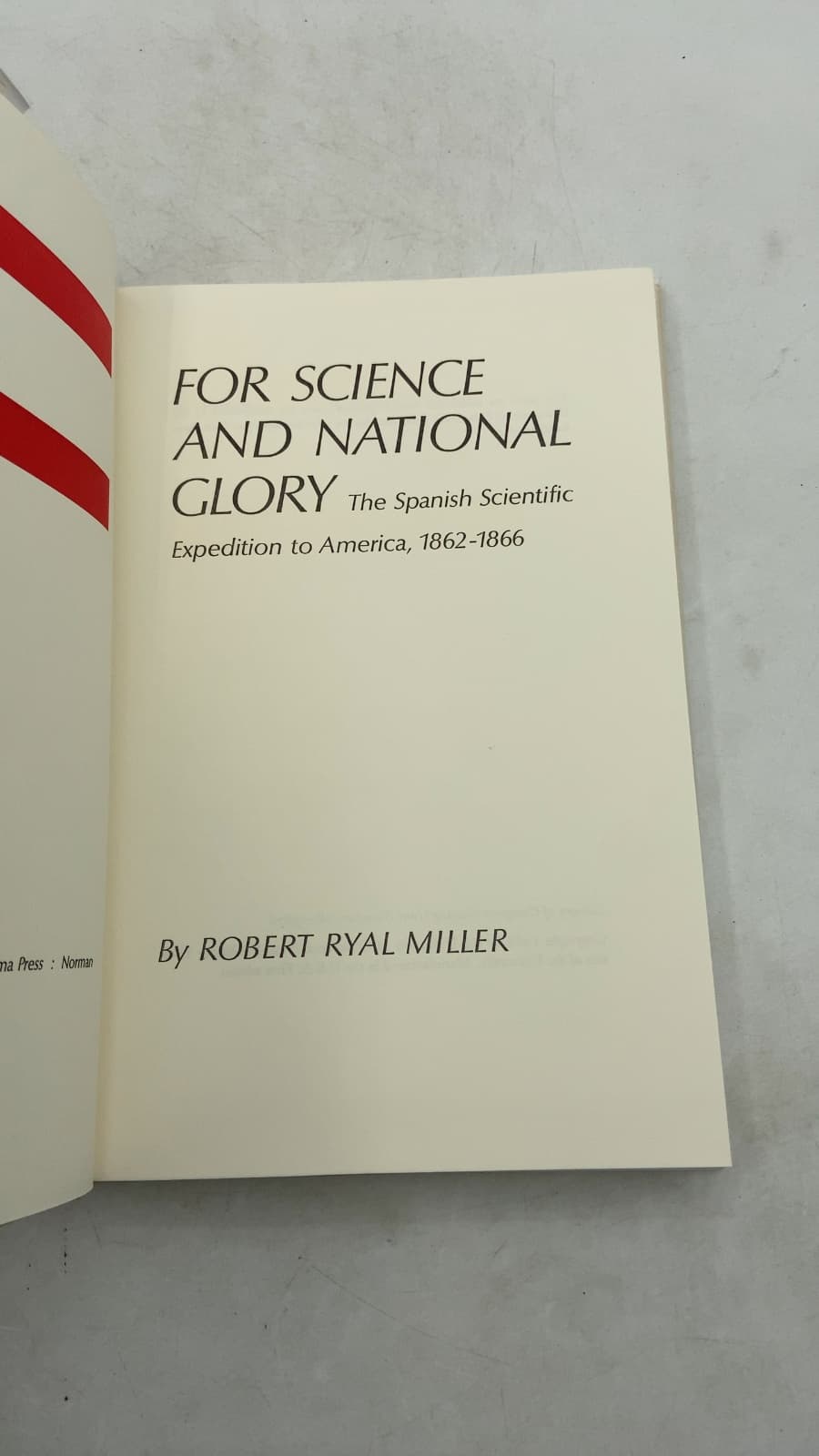 FOR SCIENCE AND NATIONAL GLORY The Spanish Scientific Expedition to America, 1862-1866 by Robert Ryal Miller - title page