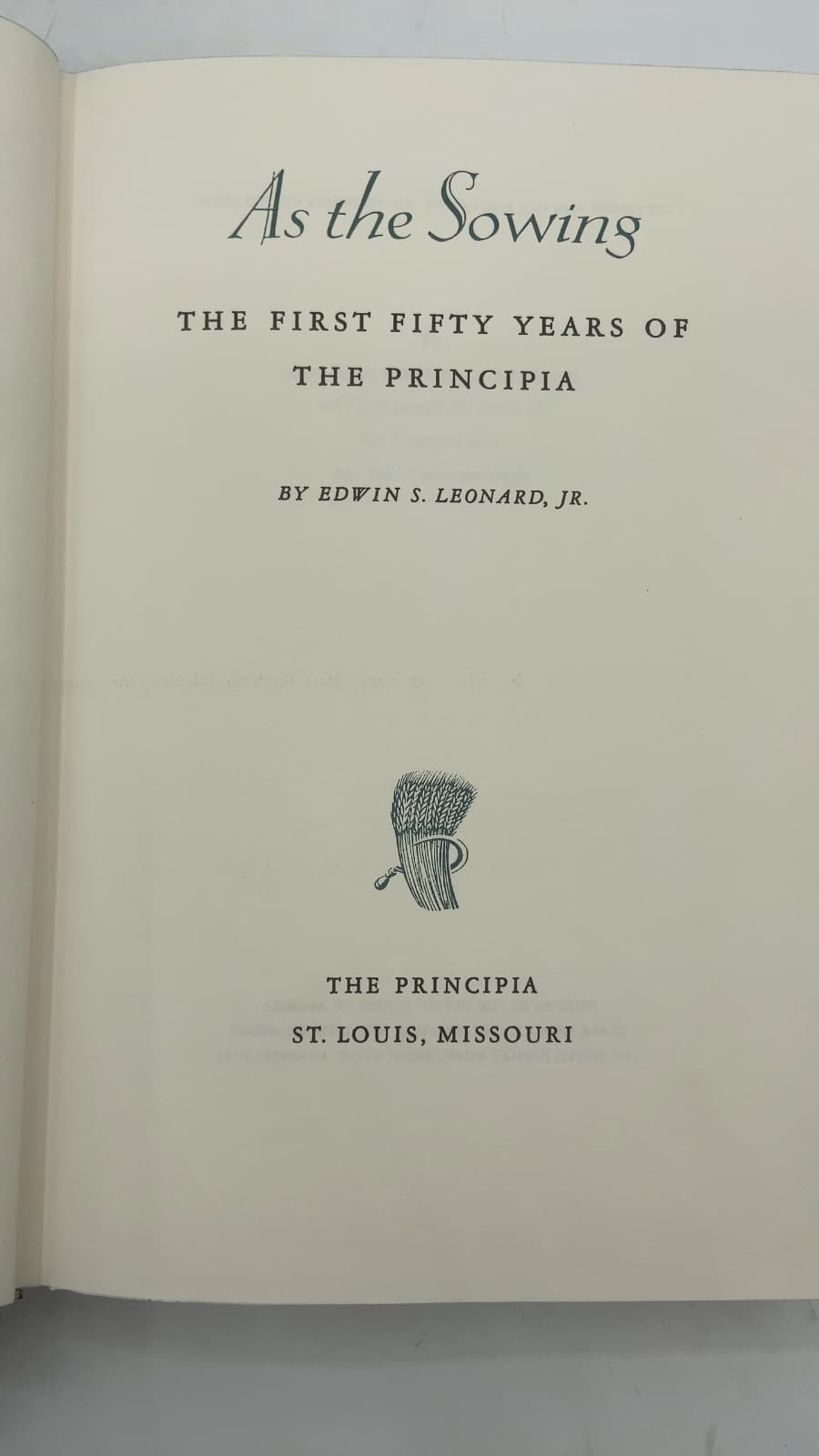 As the Sowing: The First Fifty Years of The Principia by Edwin S. Leonard, Jr. - title page