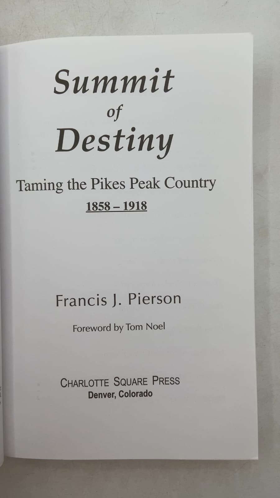 Summit of Destiny: Taming the Pikes Peak Country 1858-1918 by Francis J. Pierson - title page