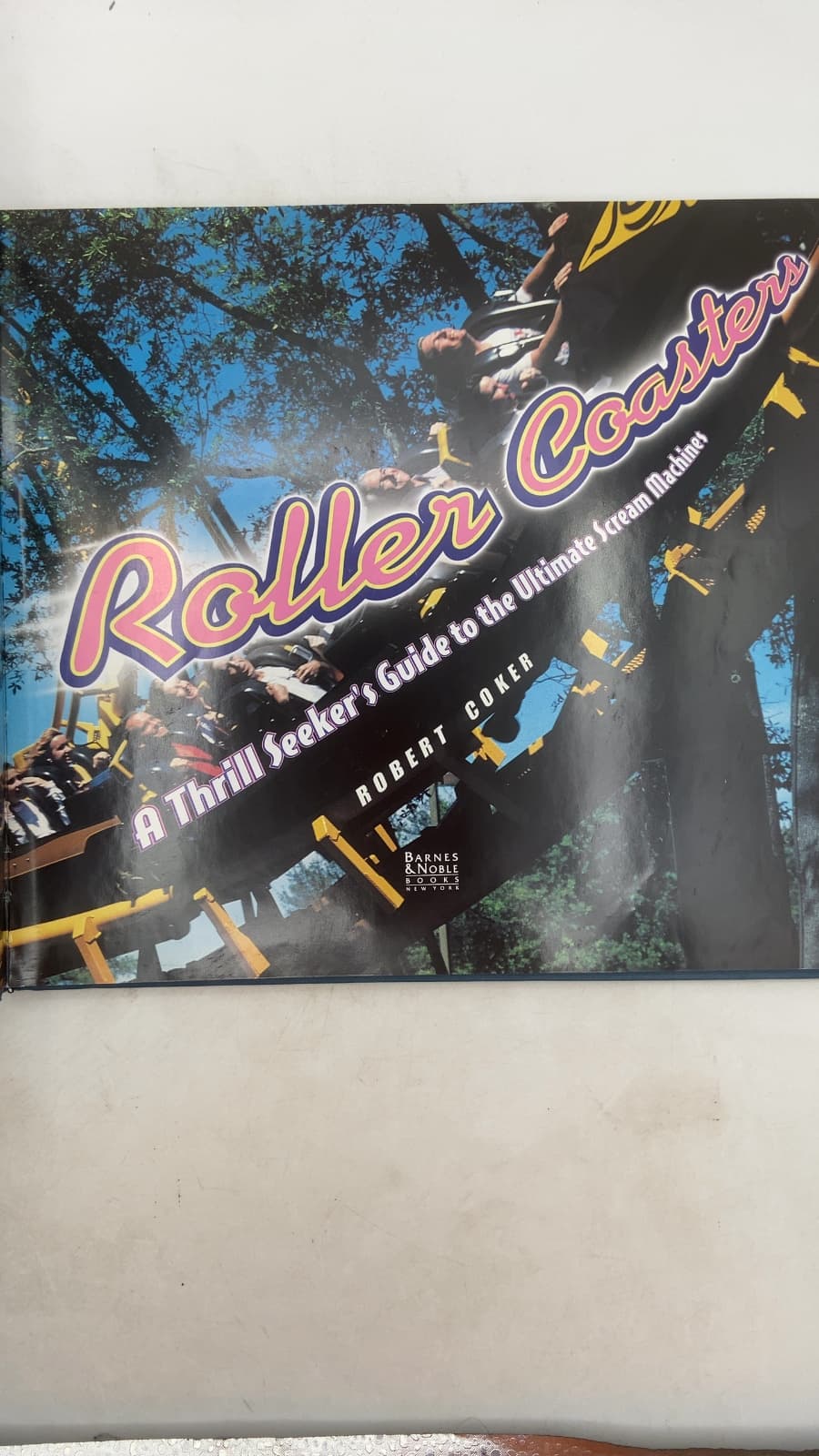 Roller Coasters: A Thrill Seeker's Guide to the Ultimate Scream Machines by Robert Coker - title page