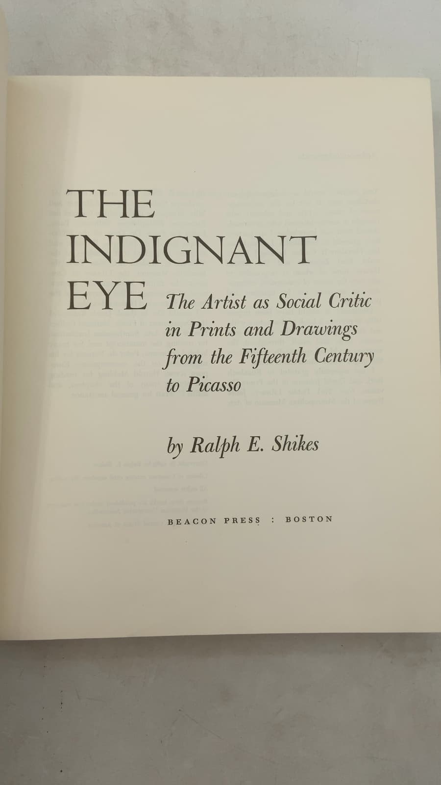 The Indignant Eye: The Artist as Social Critic in Prints and Drawings from the Fifteenth Century to Picasso by Ralph E. Shikes - title page