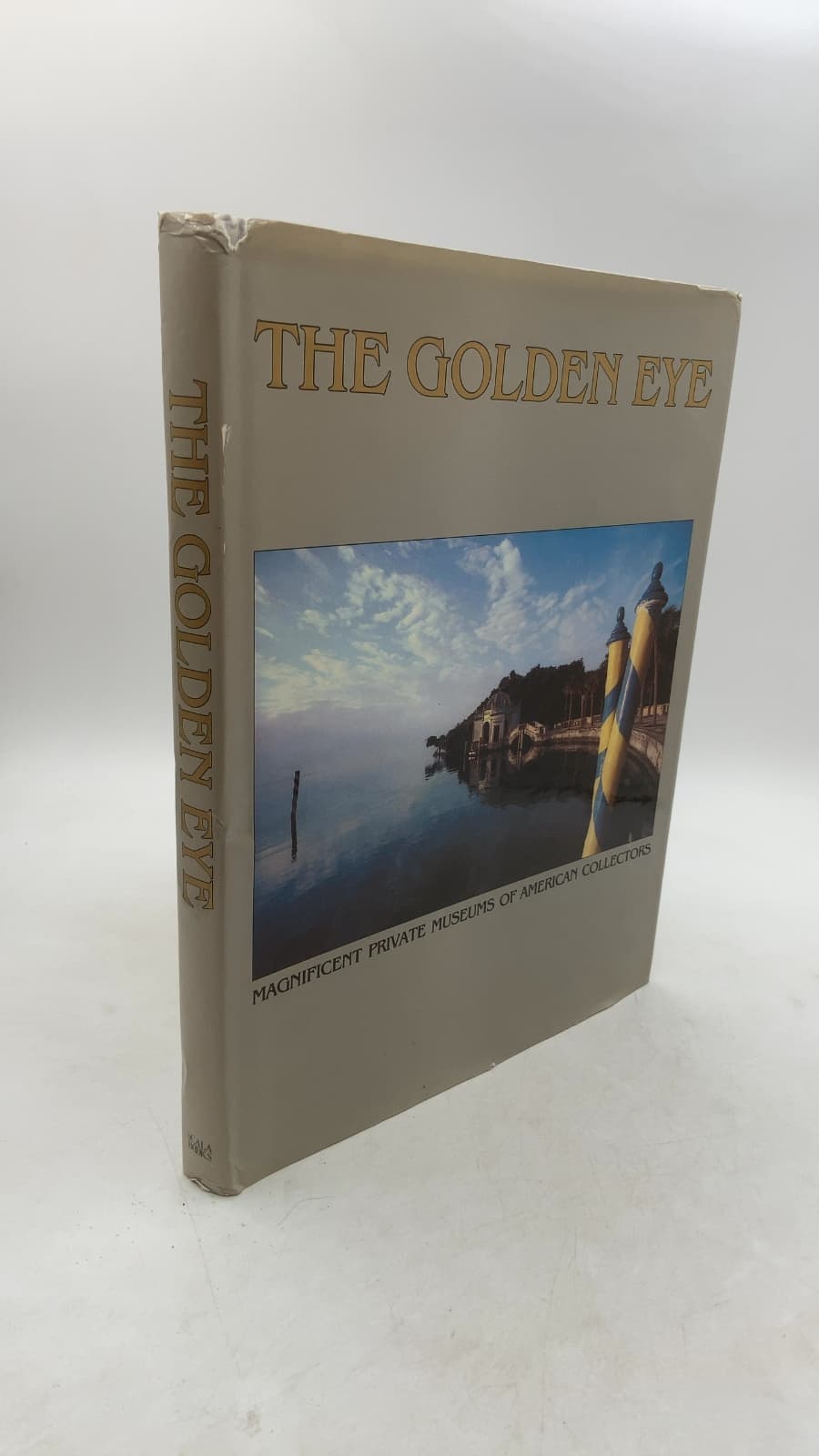 The Golden Eye: Magnificent Private Museums of American Collectors by Mahorni Sharp Young - front cover