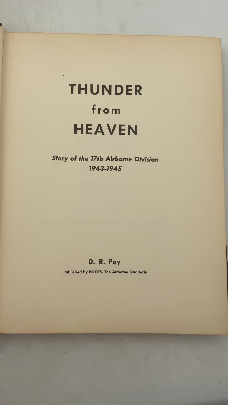 Thunder from Heaven: Story of the 17th Airborne Division 1943-1945 by D. R. Pay - title page