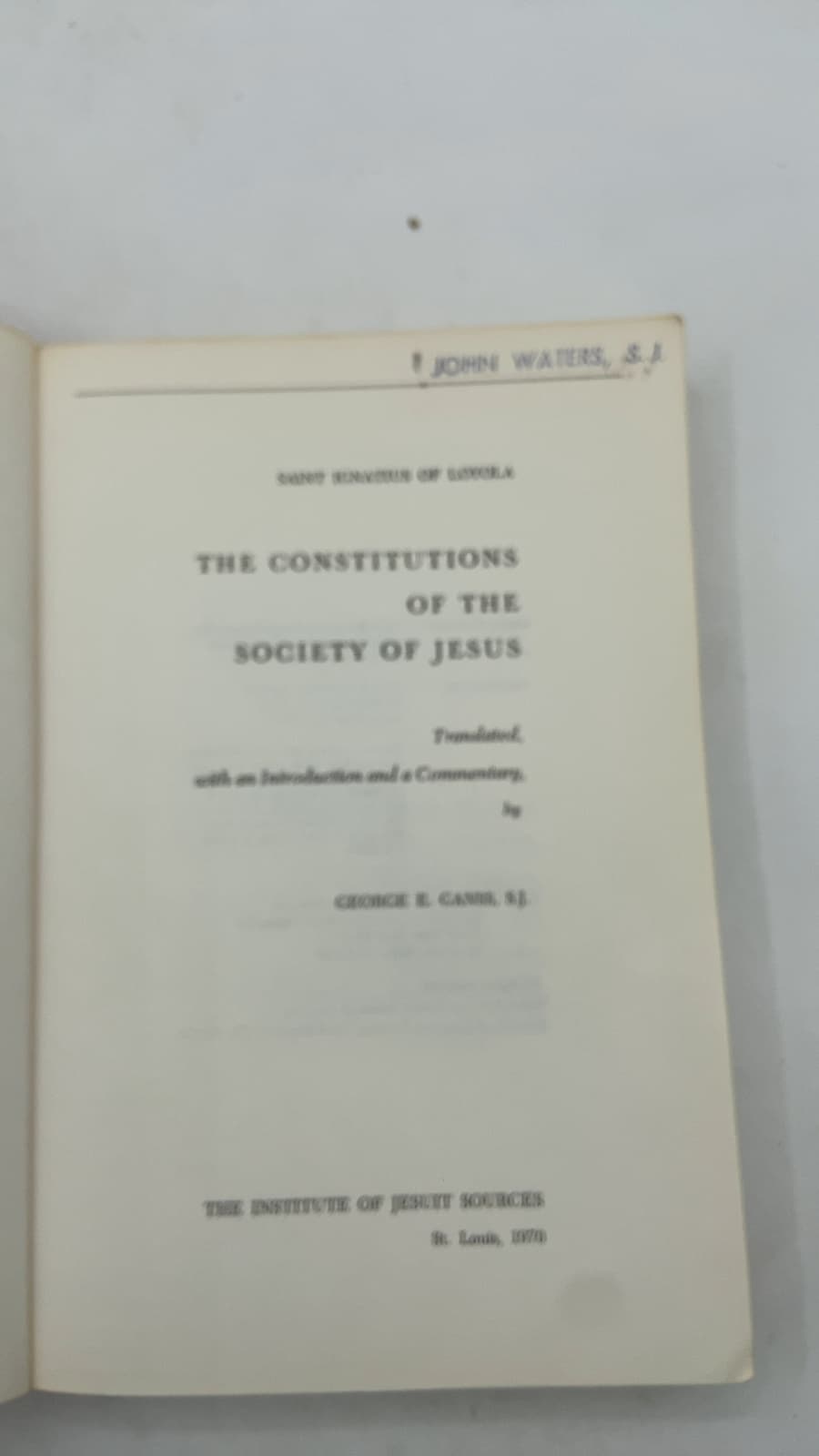 The Constitutions of the Society of Jesus by Saint Ignatius of Loyola; Translated, with an Introduction and a Commentary, by George E. Ganss, S.J. - title page