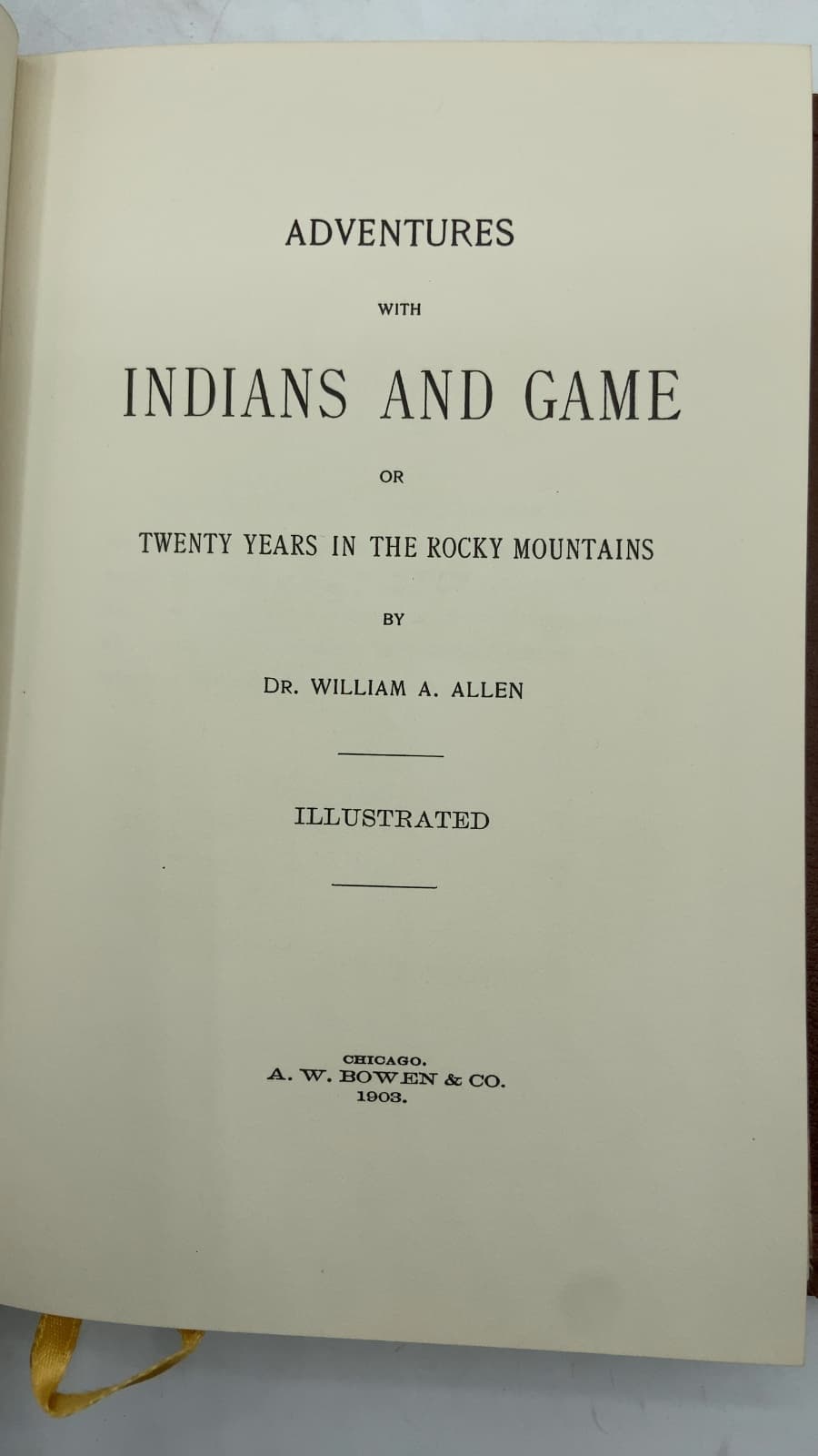 Adventures with Indians and Game or Twenty Years in the Rocky Mountains by Dr. William A. Allen - title page