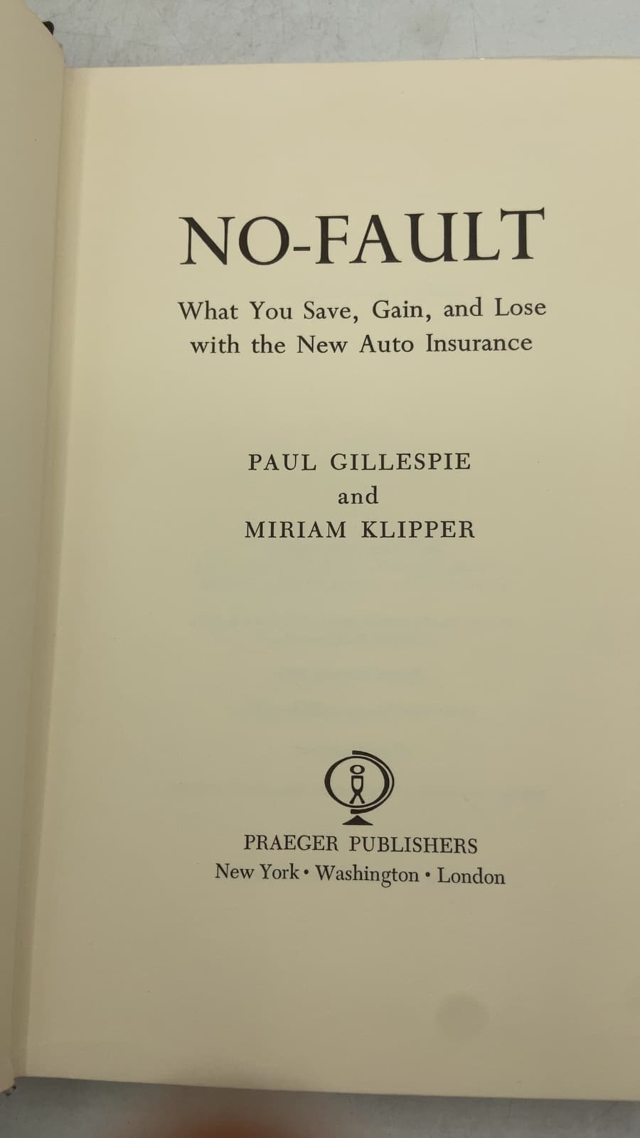 NO-FAULT: What You Save, Gain, and Lose with the New Auto Insurance by Paul Gillespie and Miriam Klipper - title page