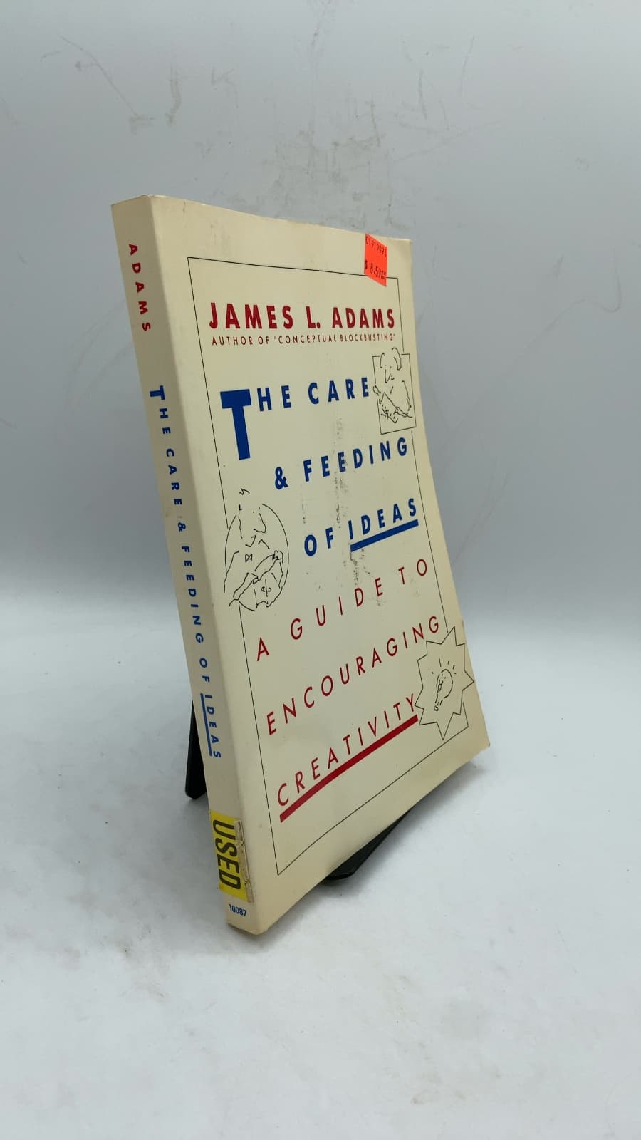 The Care and Feeding of Ideas: A Guide to Encouraging Creativity by James L. Adams - front cover