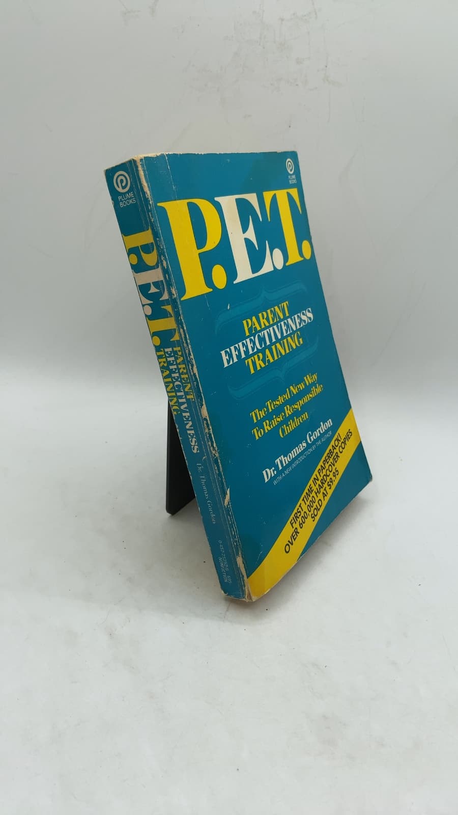 P.E.T. Parent Effectiveness Training: The Tested New Way To Raise Responsible Children