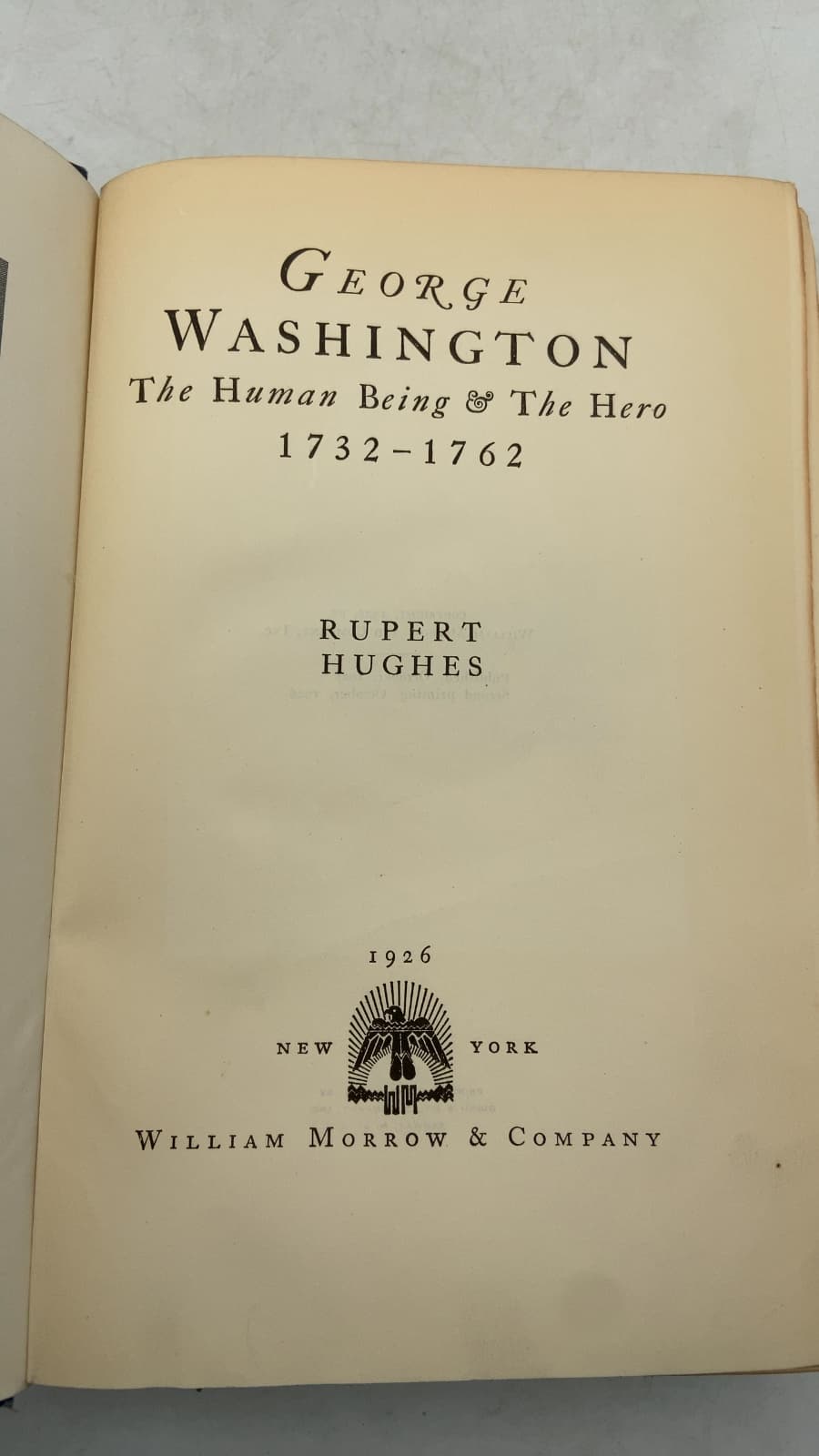 George Washington: The Human Being & The Hero 1732-1762 by Rupert Hughes - title page