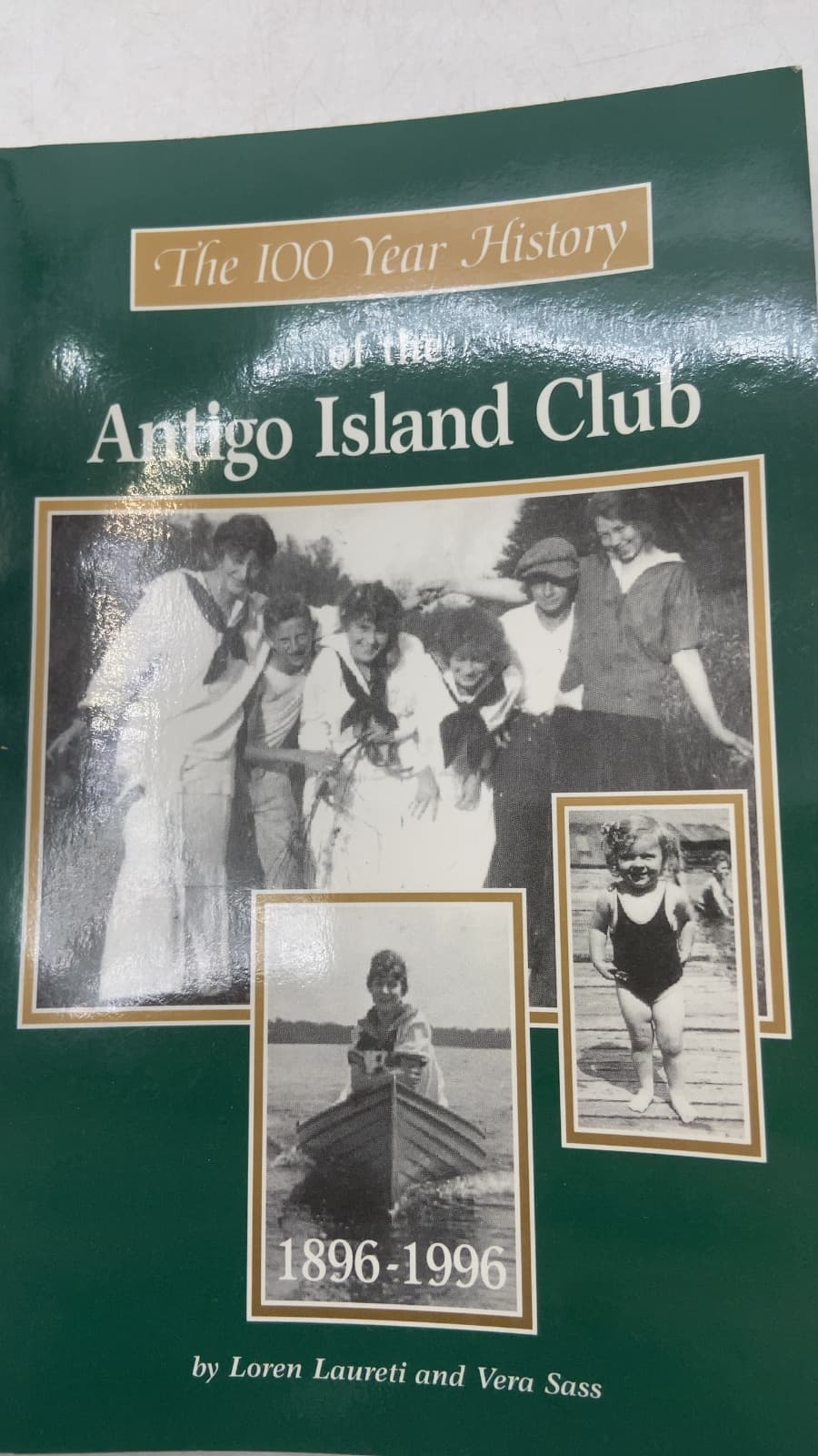 The 100 Year History of the Antigo Island Club 1896-1996 by Loren Laureti and Vera Sass - title page