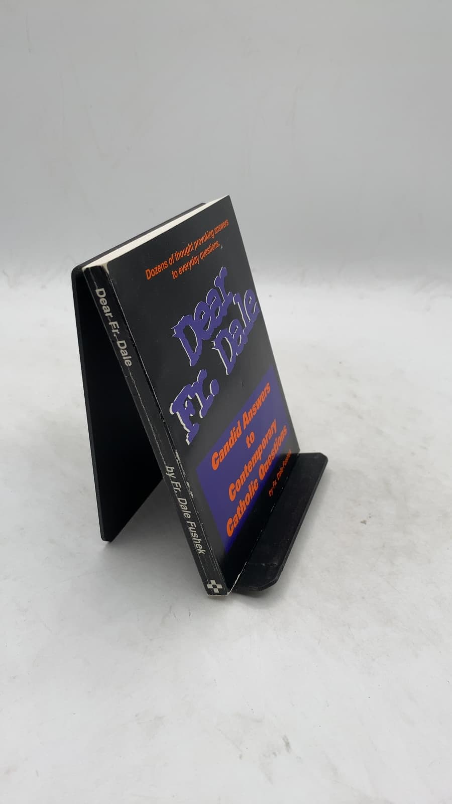 Dear Fr. Dale: Candid Answers to Contemporary Catholic Questions by Fr. Dale Fushek - front cover