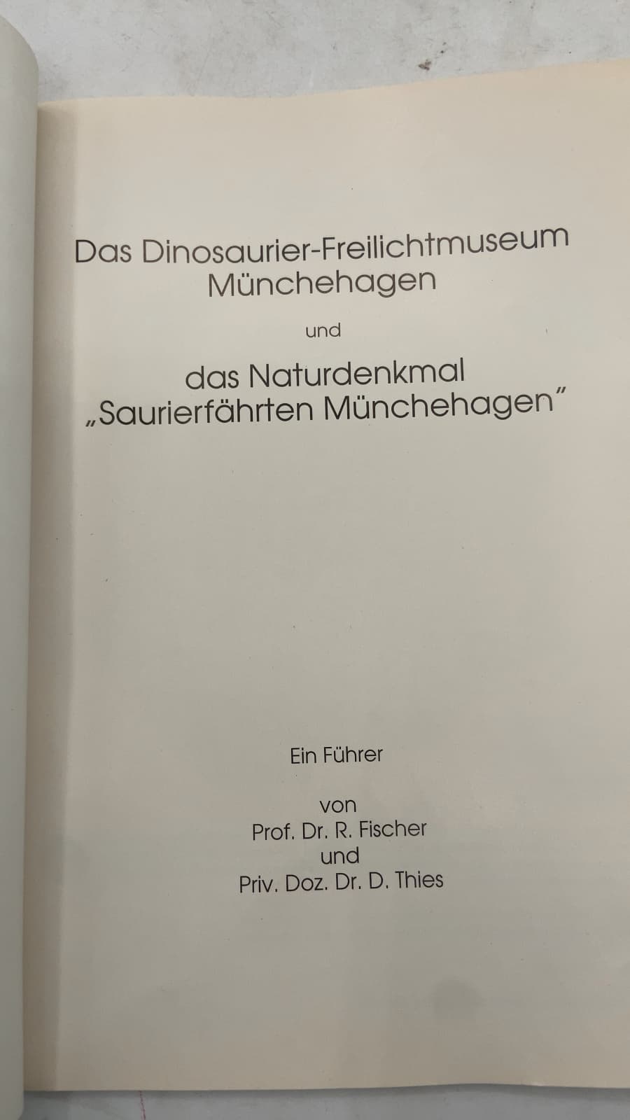 Das Dinosaurier-Freilichtmuseum Münchehagen und das Naturdenkmal 'Saurierfährten Münchehagen' by Prof. Dr. R. Fischer und Priv. Doz. Dr. D. Thies - title page