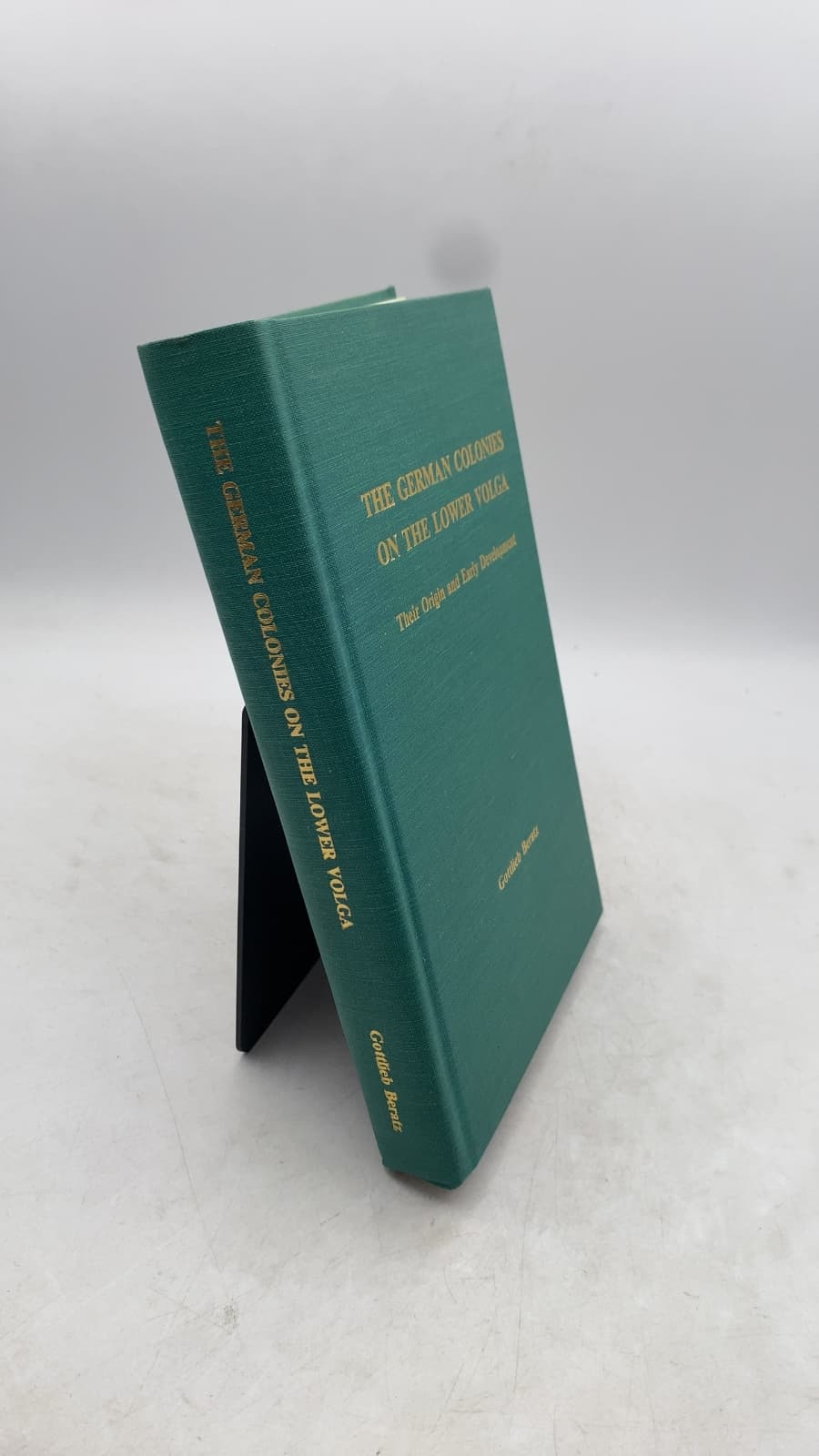 The German Colonies on the Lower Volga: Their Origin and Early Development by Gottlieb Beratz - front cover