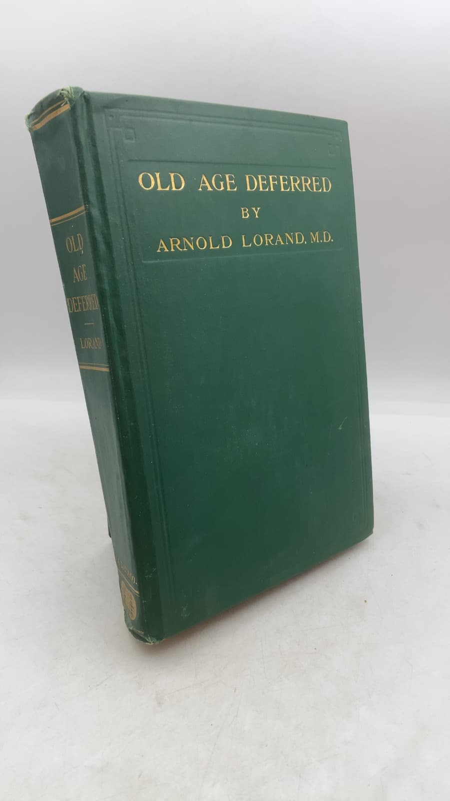 Old Age Deferred: The Causes of Old Age and Its Postponement by Hygienic and Therapeutic Measures by Arnold Lorand, M.D. - front cover