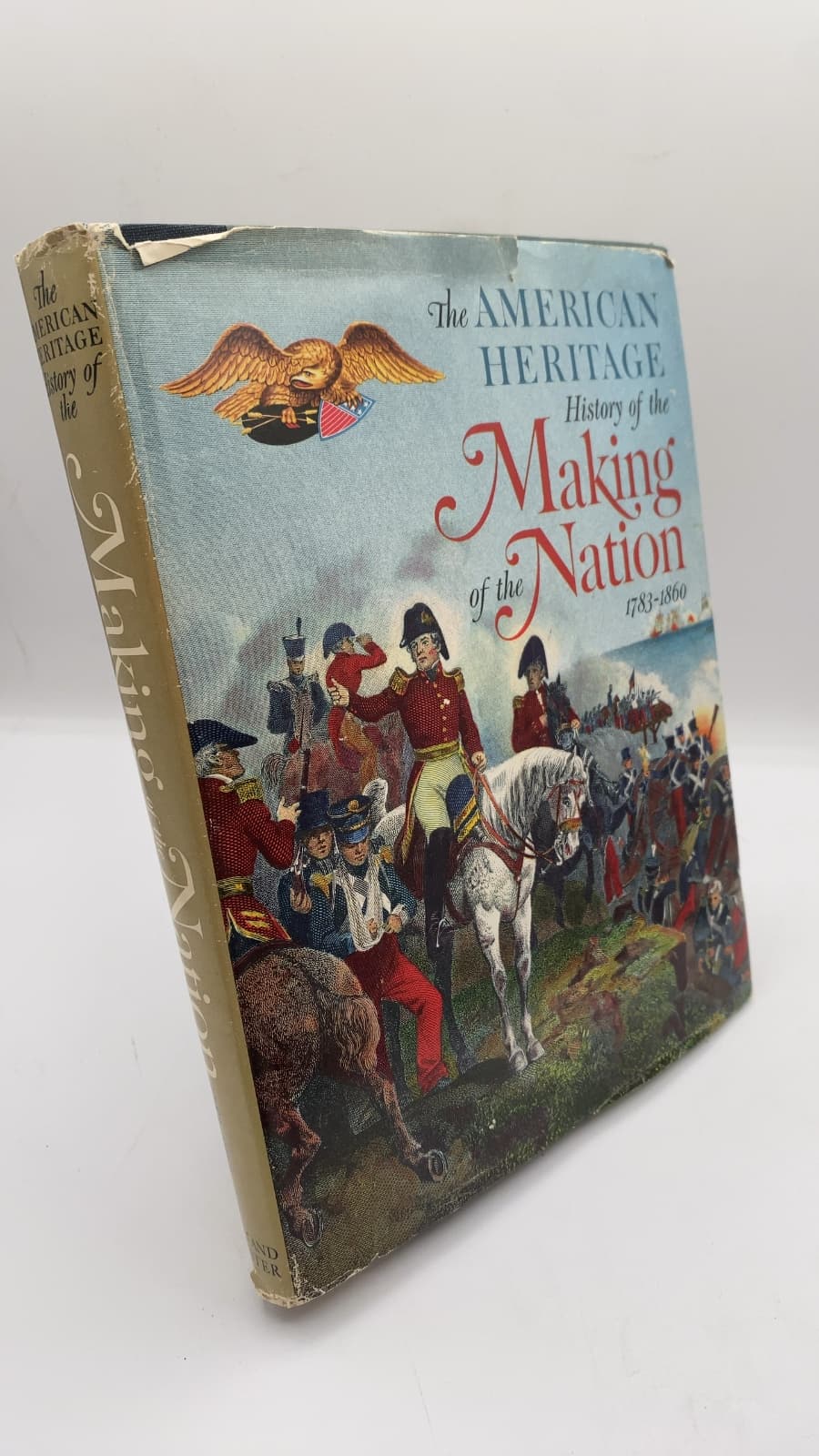 The American Heritage History of the Making of the Nation 1783-1860 by Ralph K. Andrist, Francis Russell, Rex Lardner - front cover