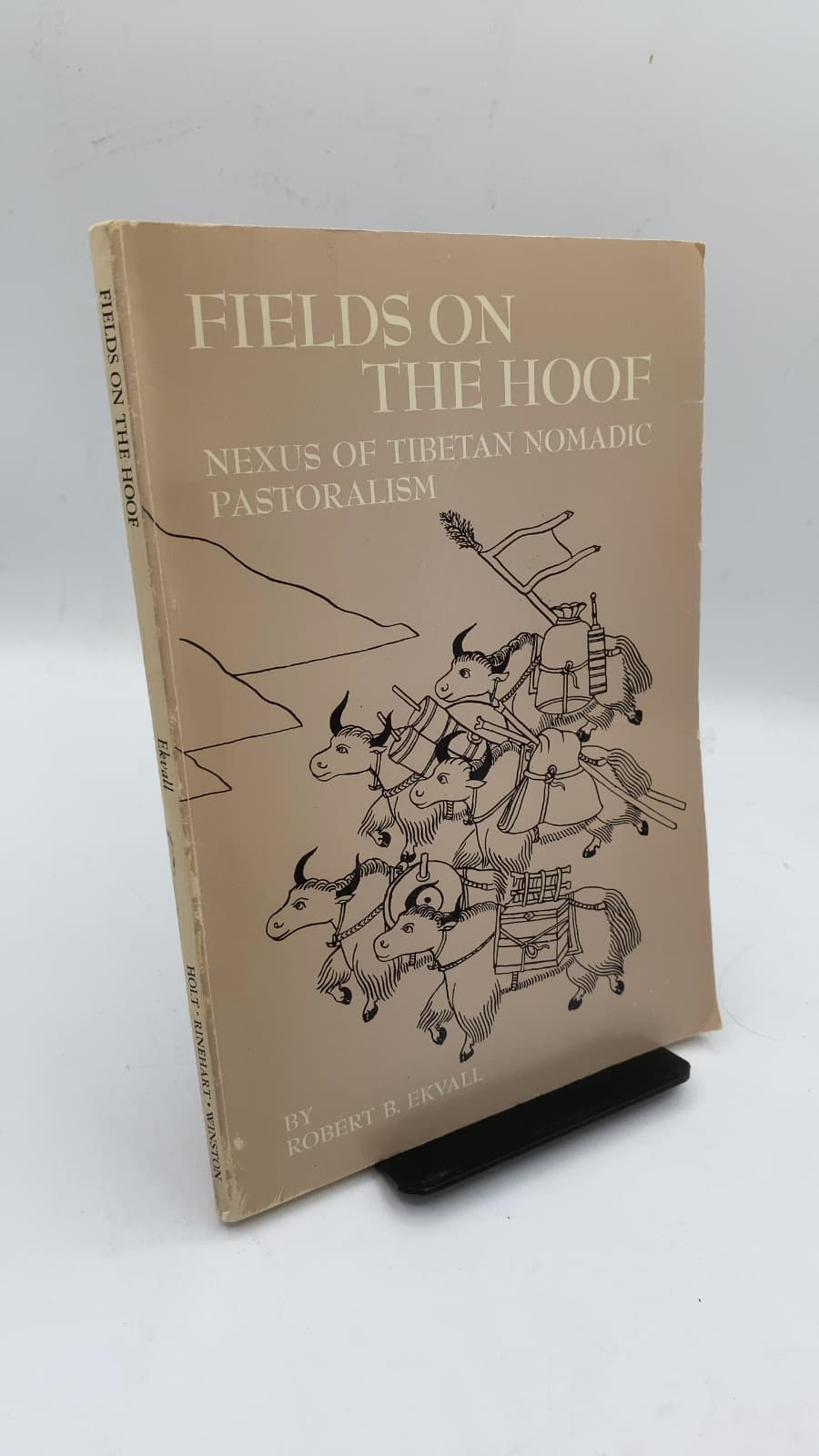 Fields ON THE Hoof: Nexus OF Tibetan Nomadic Pastoralism by Robert B. Ekvall - front cover