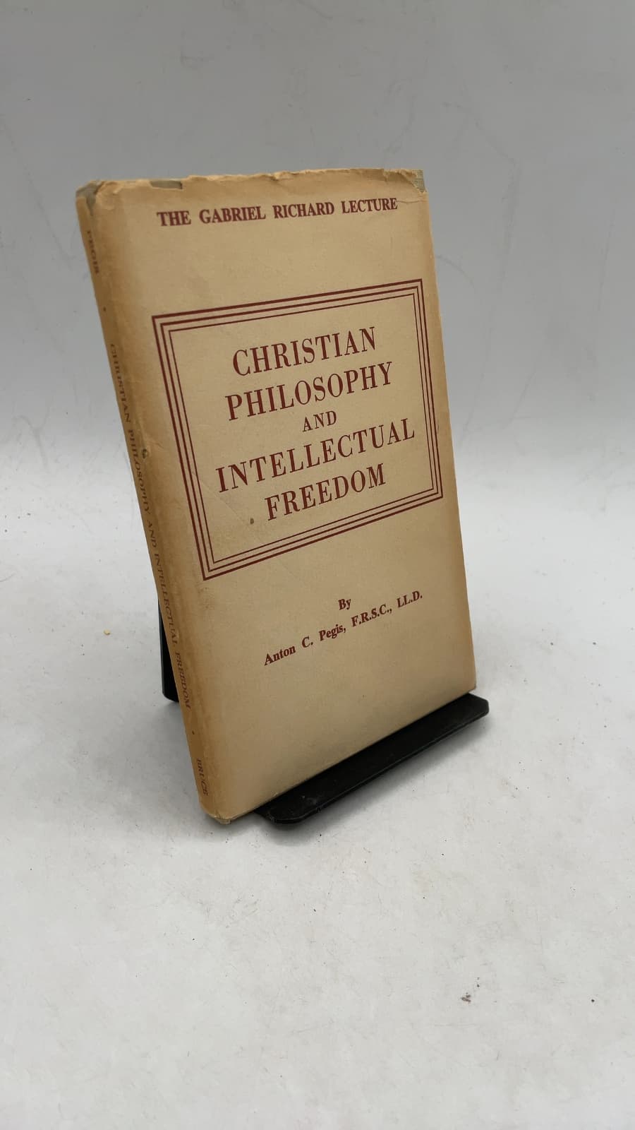 Christian Philosophy and Intellectual Freedom by Anton C. Pegis, F.R.S.C., LL.D. - front cover