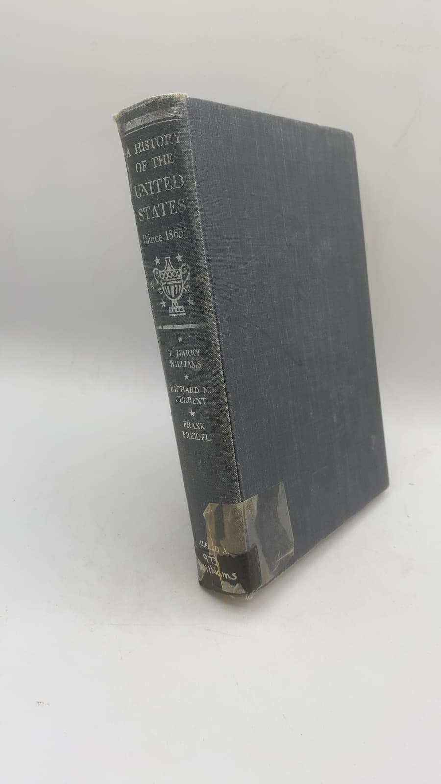 A History of the United States [Since 1865] by T. Harry Williams, Richard N. Current, Frank Freidel - front cover