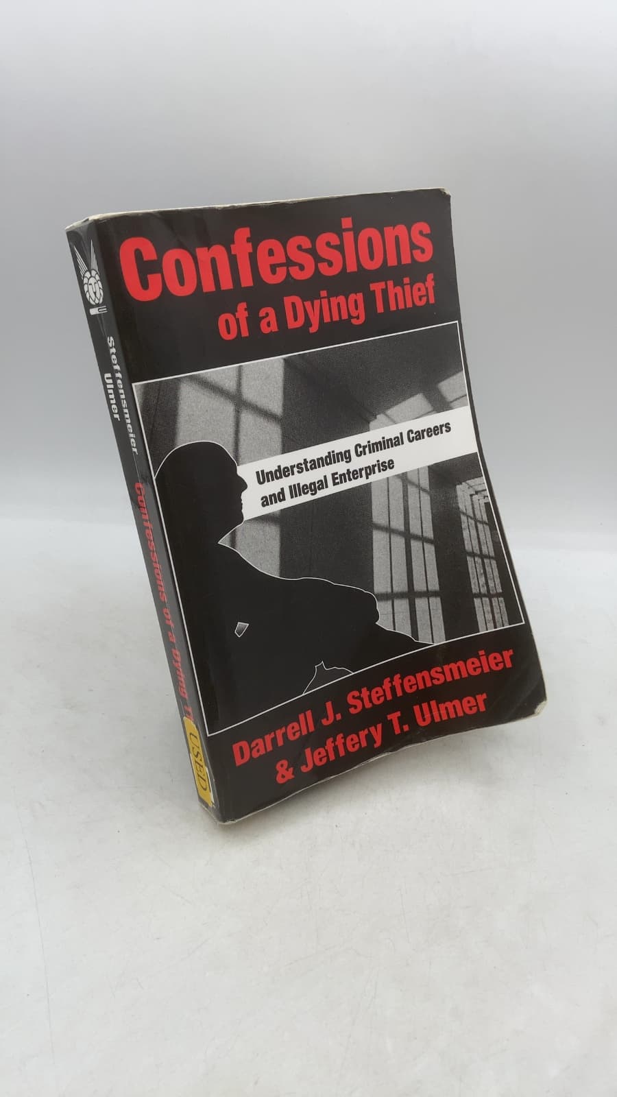 Confessions of a Dying Thief: Understanding Criminal Careers and Illegal Enterprise by Darrell J. Steffensmeier & Jeffery T. Ulmer - front cover