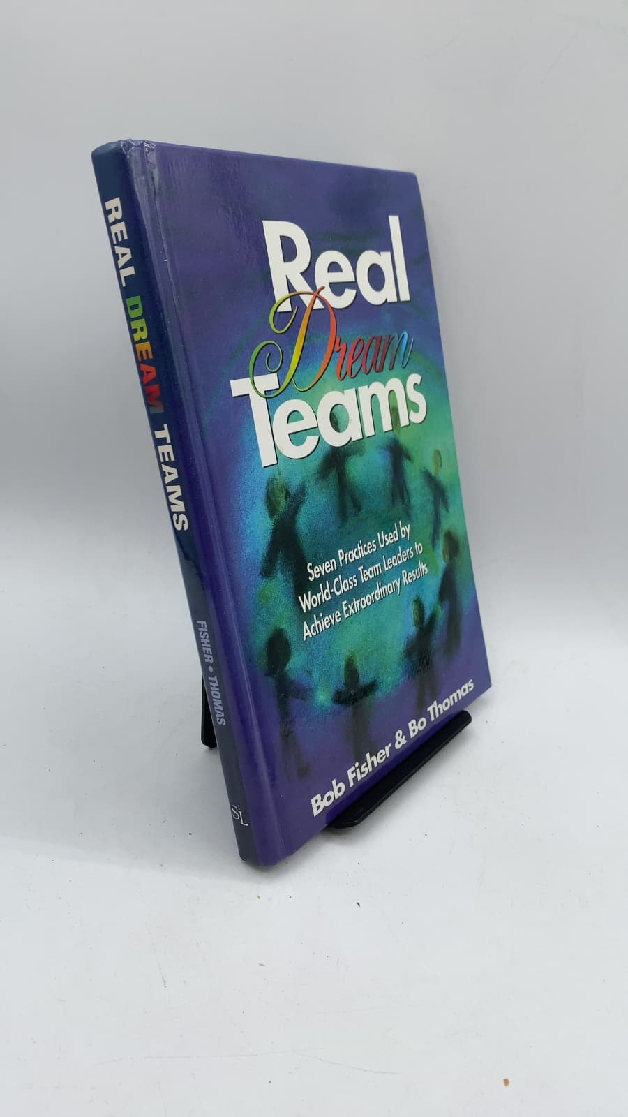 Real Dream Teams: Seven Practices Used by World-Class Team Leaders to Achieve Extraordinary Results by Bob Fisher & Bo Thomas - front cover