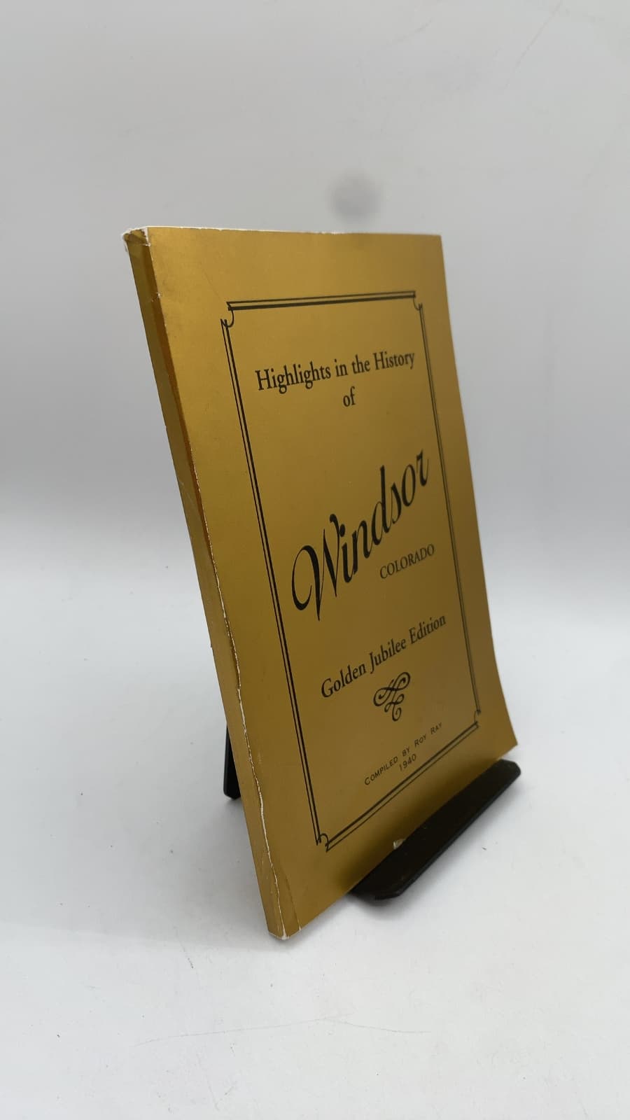 Highlights in the History of Windsor Colorado by Roy Ray - front cover