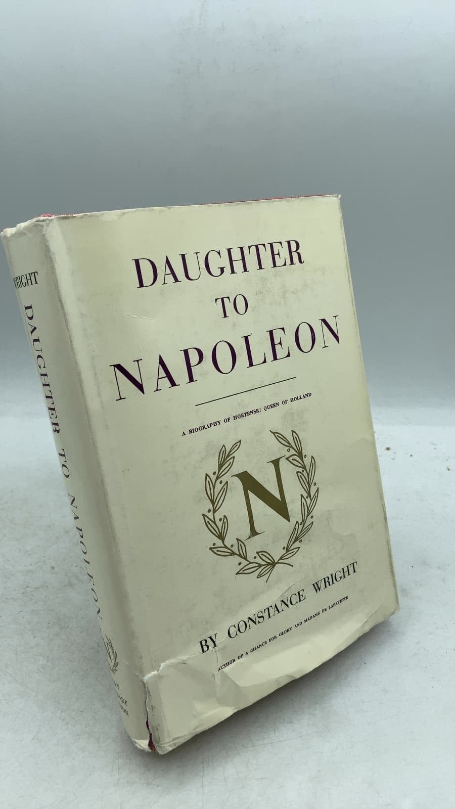 Daughter to Napoleon: A Biography of Hortense, Queen of Holland by Constance Wright - front cover