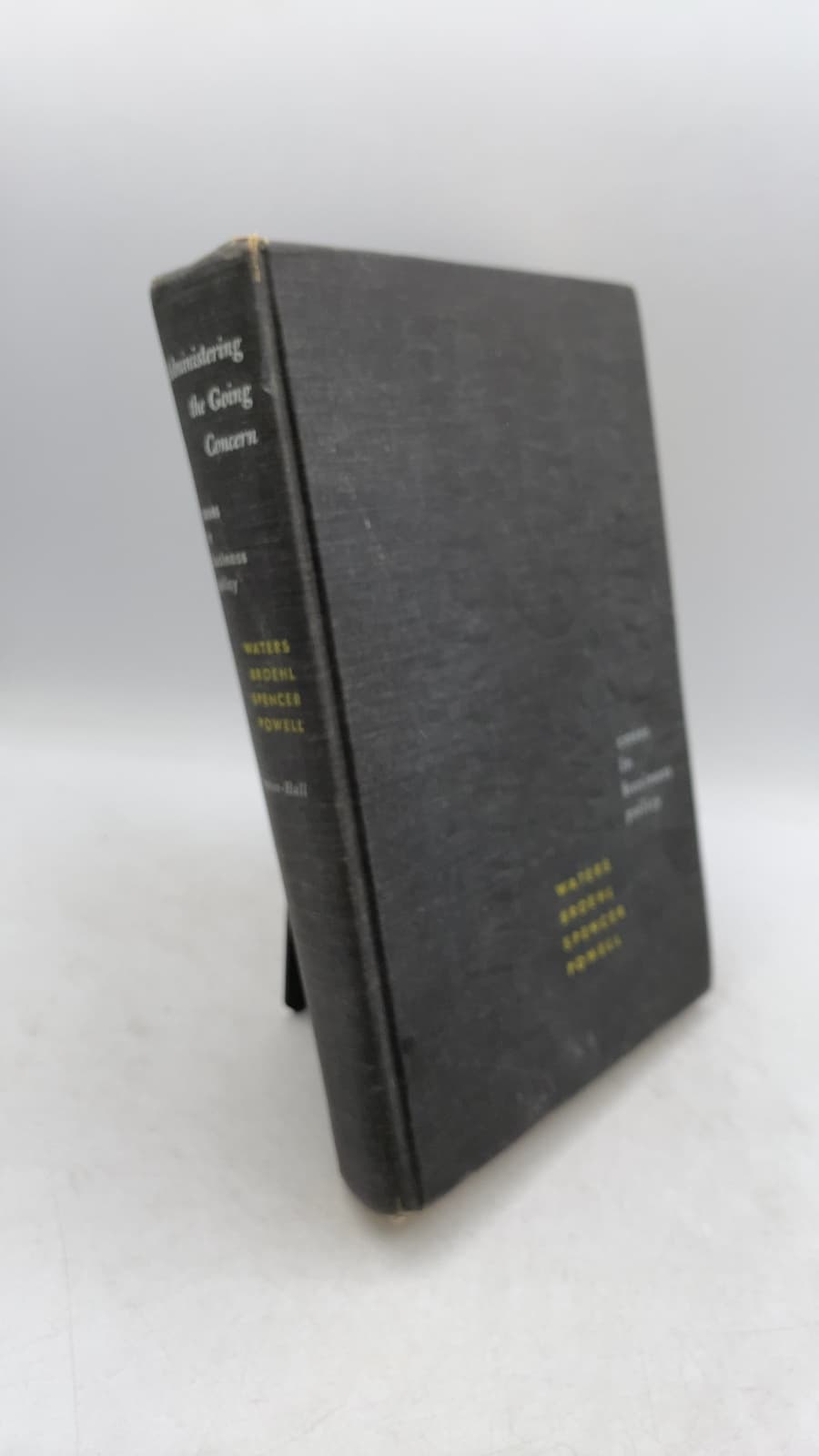 Administering the Going Concern / Cases in Business Policy by L. L. Waters, Wayne G. Broehl, Jr., Charles H. Spencer, Ray M. Powell - front cover