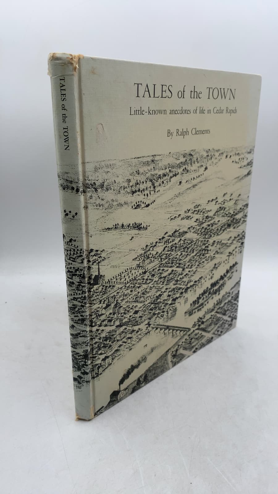 Tales of the Town: Little-known Anecdotes of Life in Cedar Rapids by Ralph Clements - front cover