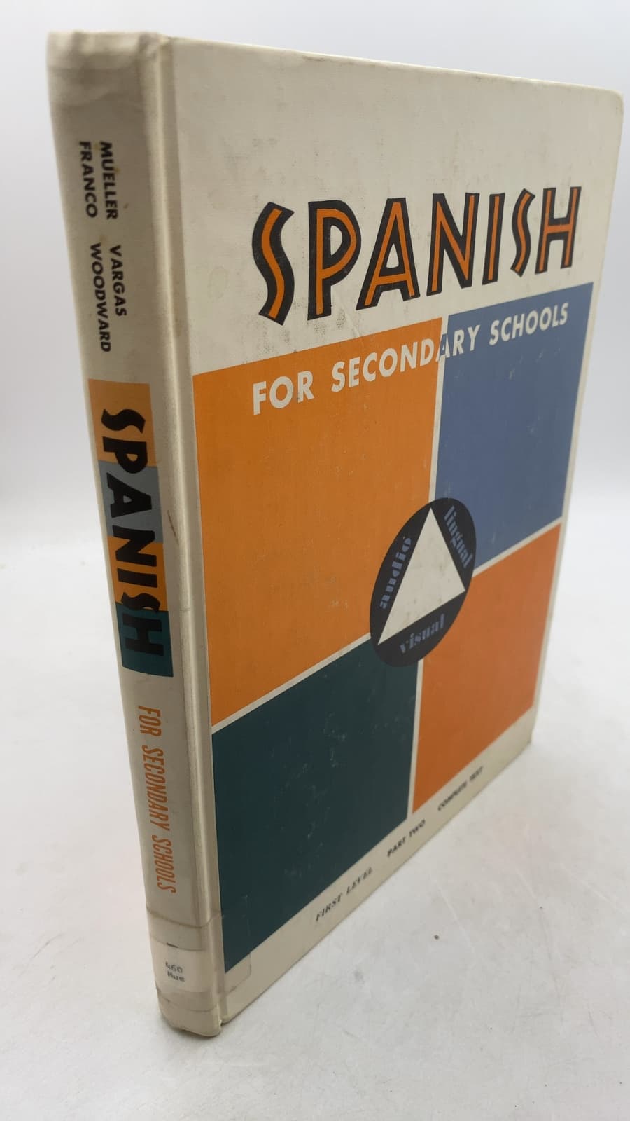 Spanish for Secondary Schools: A Four-Level Sequence, Complete Text, First Level—Part Two by Klaus A. Mueller, Luis Vargas, Roberto B. Franco, Davis Woodward - front cover