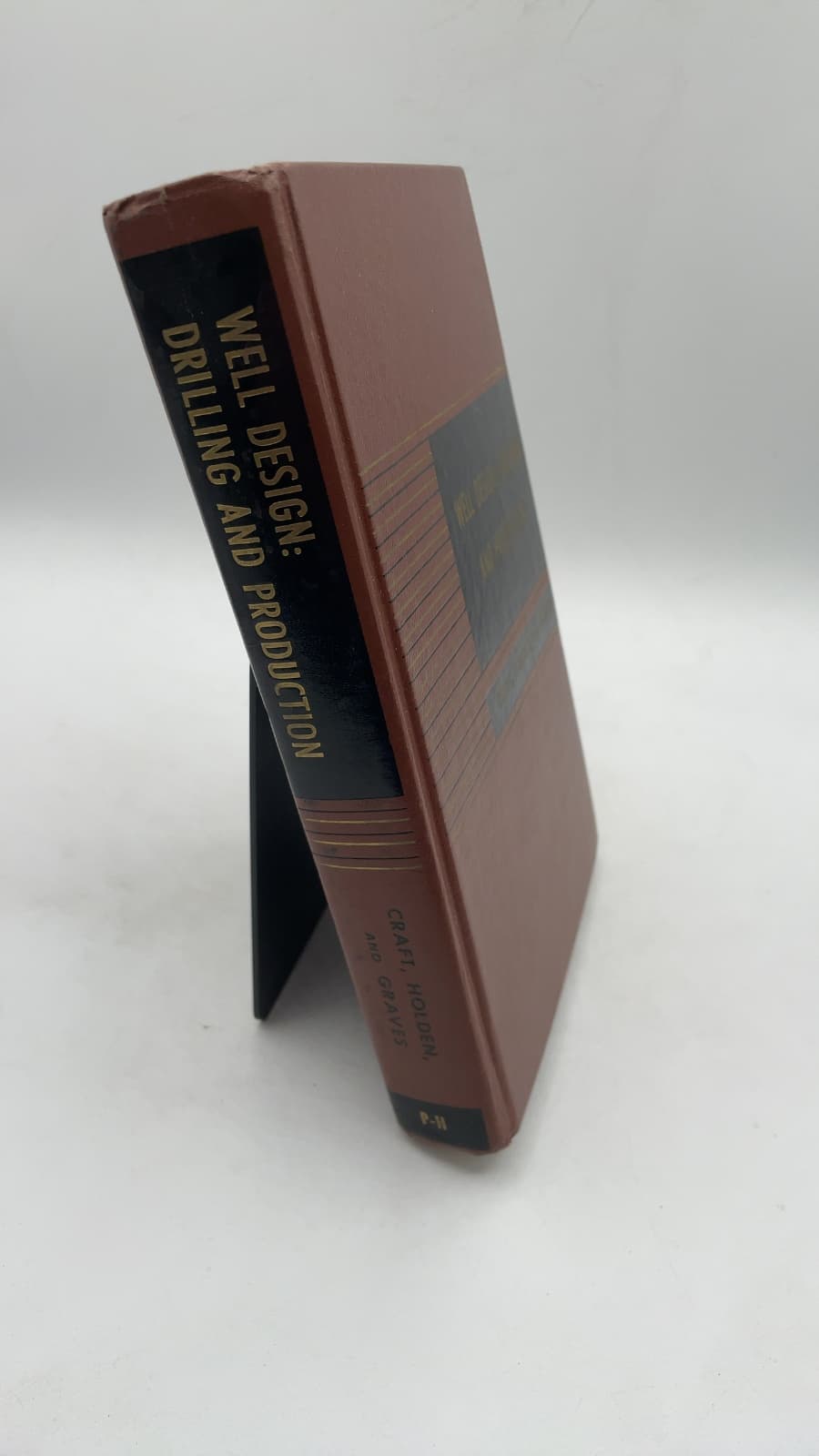 Well Design: Drilling and Production by B. C. Craft, W. R. Holden, & E. D. Graves, Jr. - front cover
