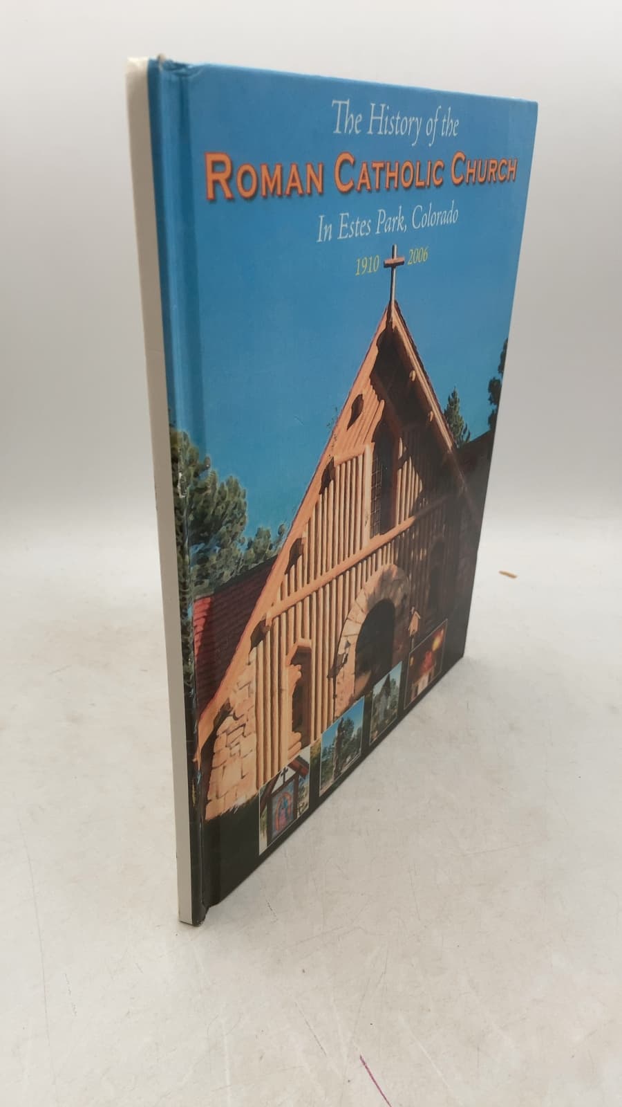The History of the Roman Catholic Church In Estes Park, Colorado 1910-2006 - front cover