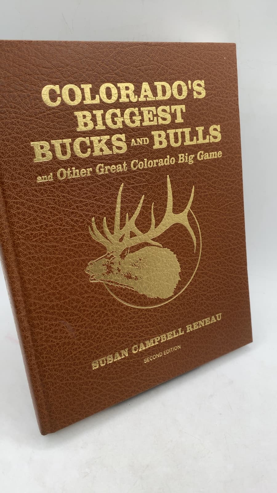 Colorado's Biggest Bucks and Bulls and Other Great Colorado Big Game by Susan Campbell Reneau - front cover