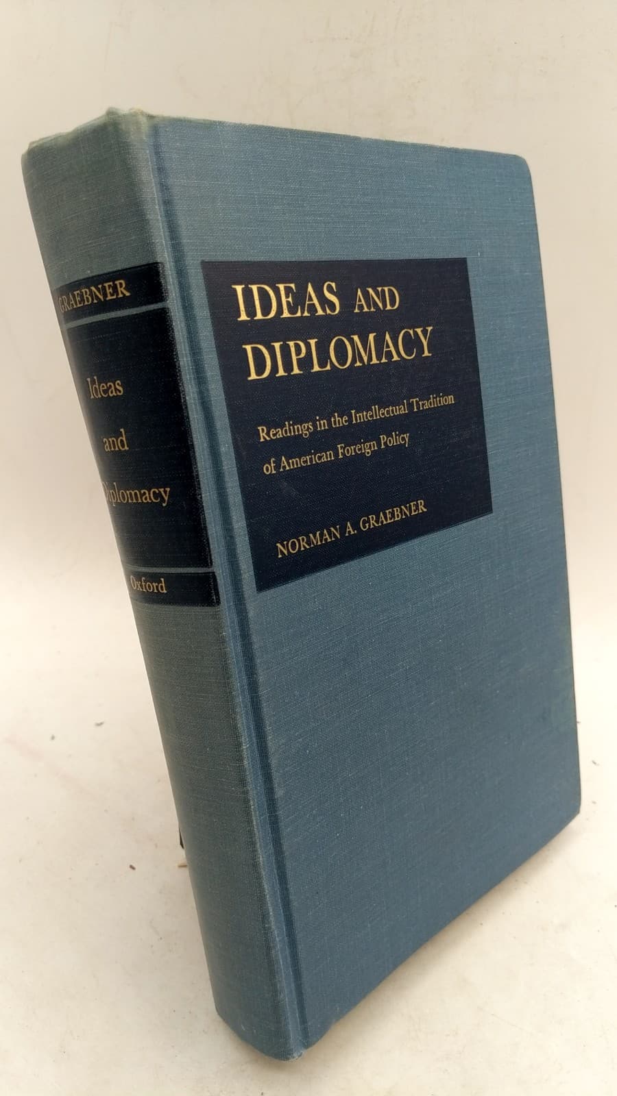 Ideas and Diplomacy: Readings in the Intellectual Tradition of American Foreign Policy by Norman A. Graebner - front cover
