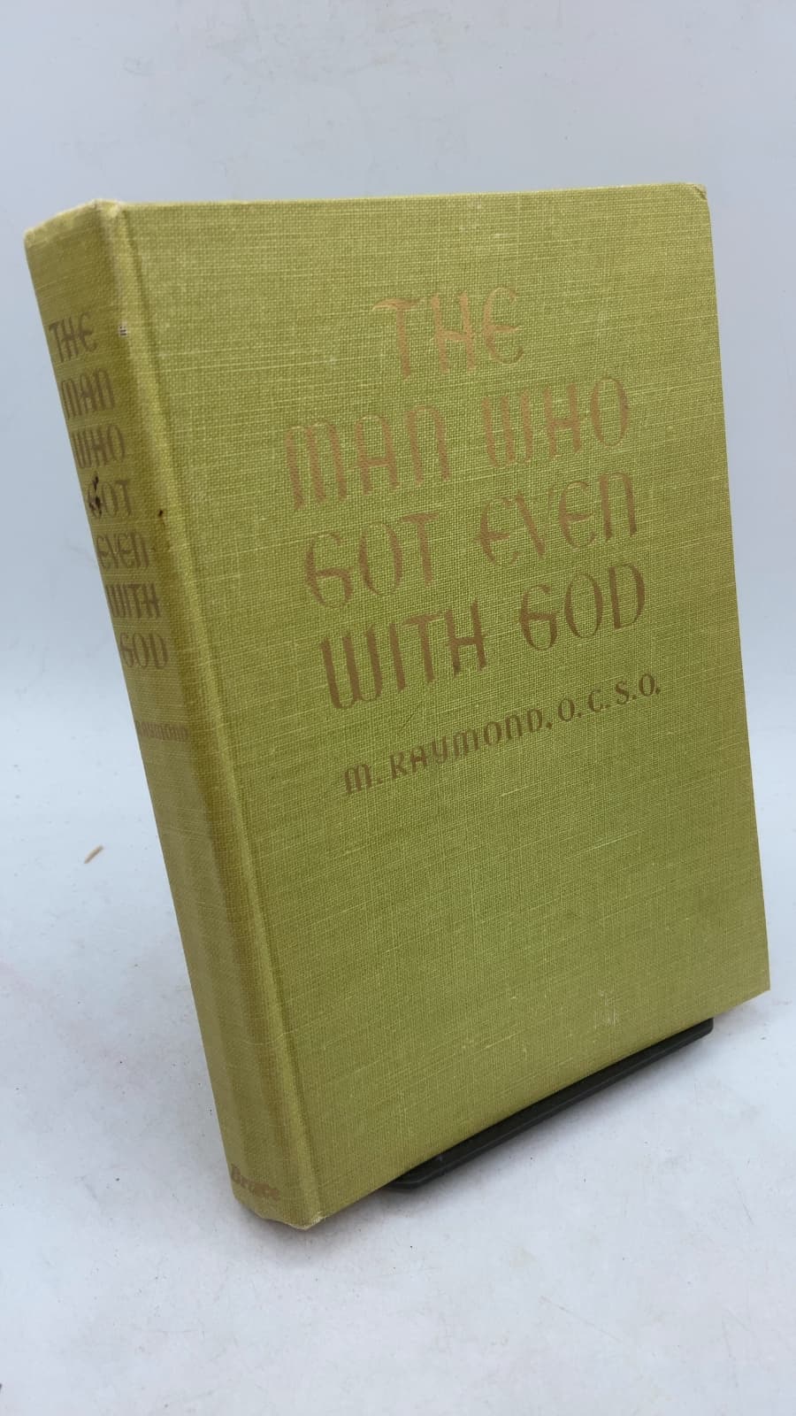 The Man Who Got Even with God: The Life of An American Trappist by M. Raymond, O.C.S.O. - front cover