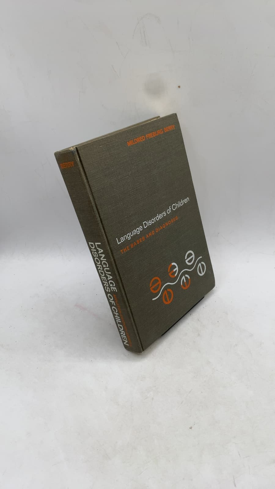 Language Disorders of Children: The Bases and Diagnoses by Mildred Freburg Berry - front cover