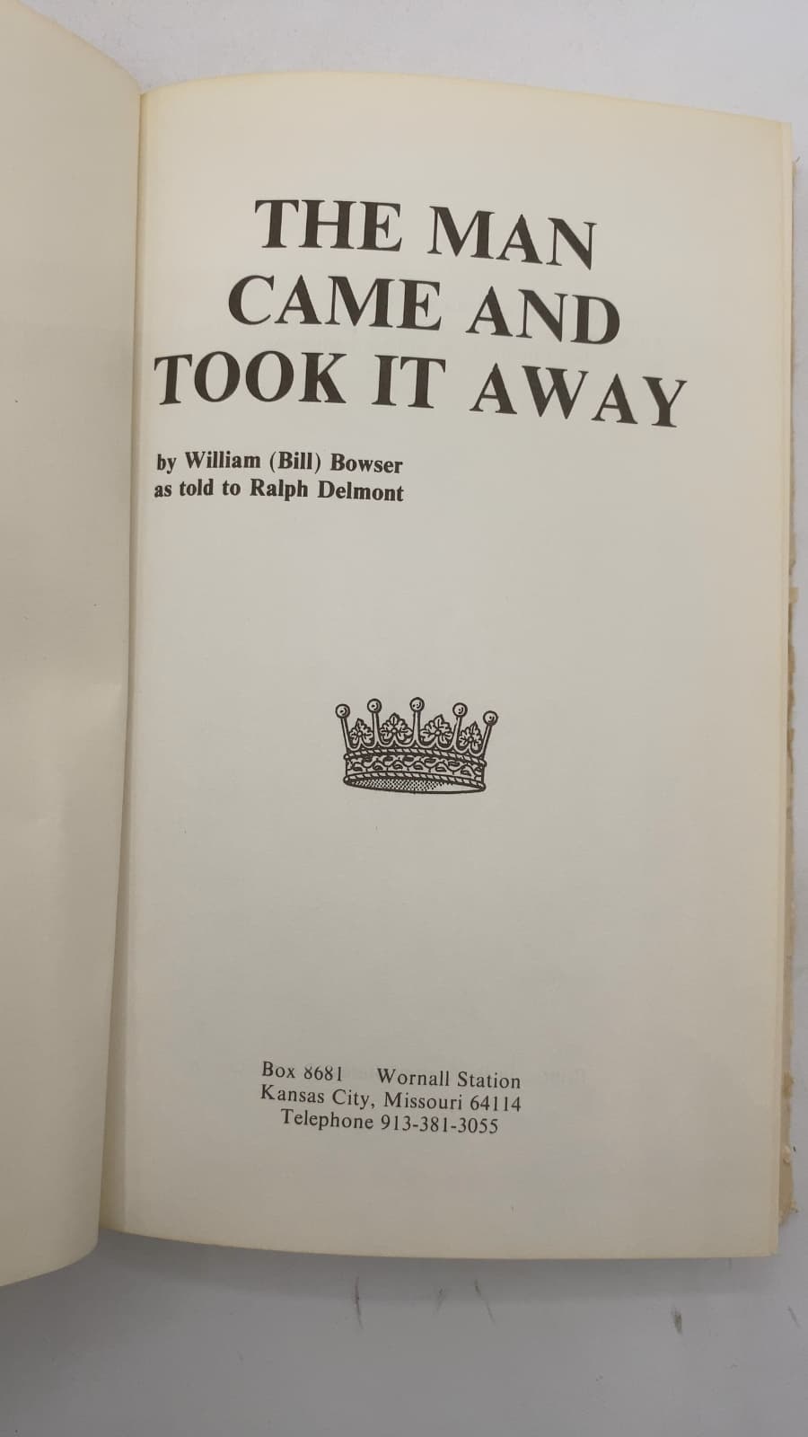 THE MAN Came AND Took IT Away by William (Bill) Bowser as told to Ralph Delmont - title page