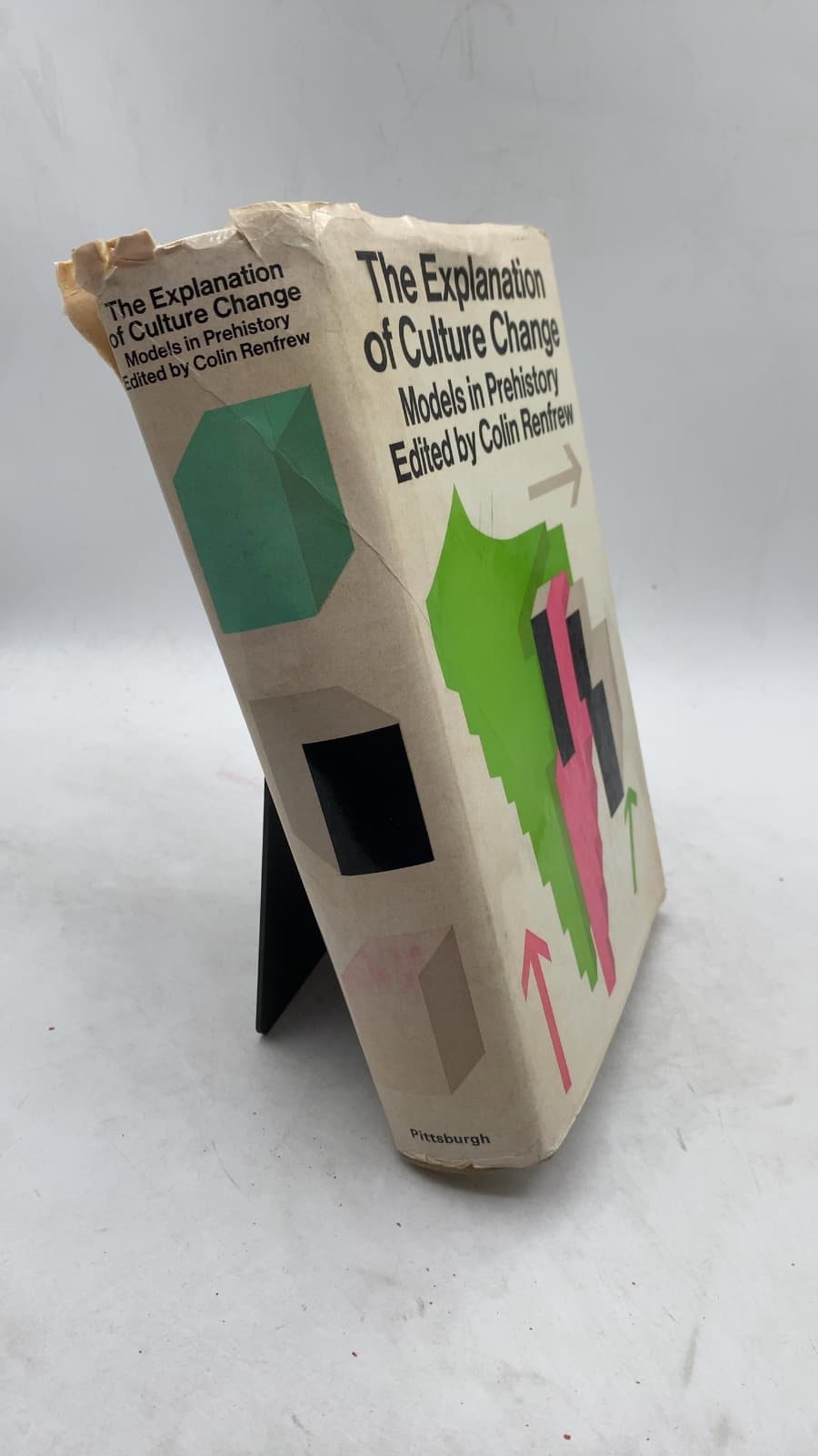 The Explanation of Culture Change: Models in Prehistory by Edited by Colin Renfrew - front cover