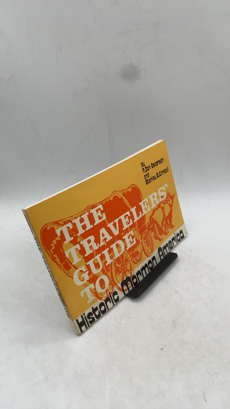 The Travelers' Guide to Historic Mormon America by R. Don Oscarson with Stanley B. Kimball - front cover