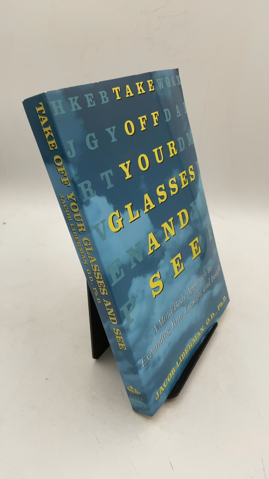 Take Off Your Glasses and See: A Mind/Body Approach to Expanding Your Eyesight and Insight by Jacob Liberman, O.D., Ph.D. - front cover