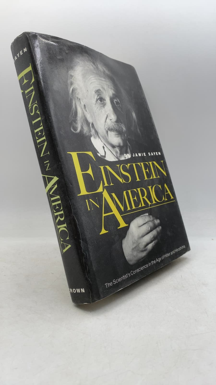 Einstein in America: The Scientist's Conscience in the Age of Hitler and Hiroshima by Jamie Sayen - front cover