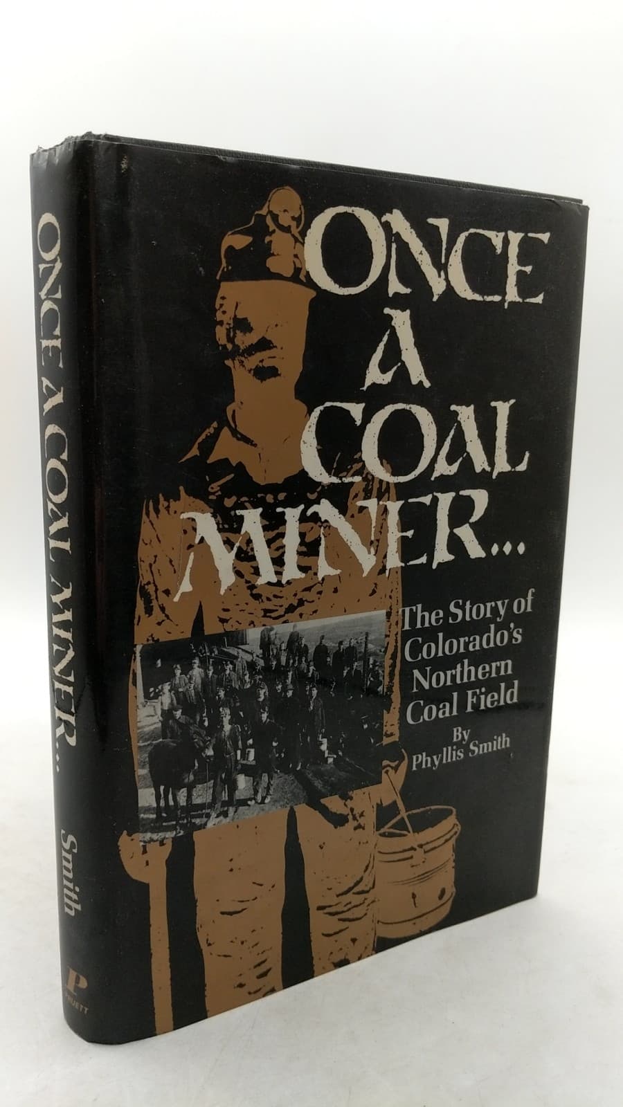 Once a Coal Miner: The Story of Colorado's Northern Coal Field by Phyllis Smith - front cover