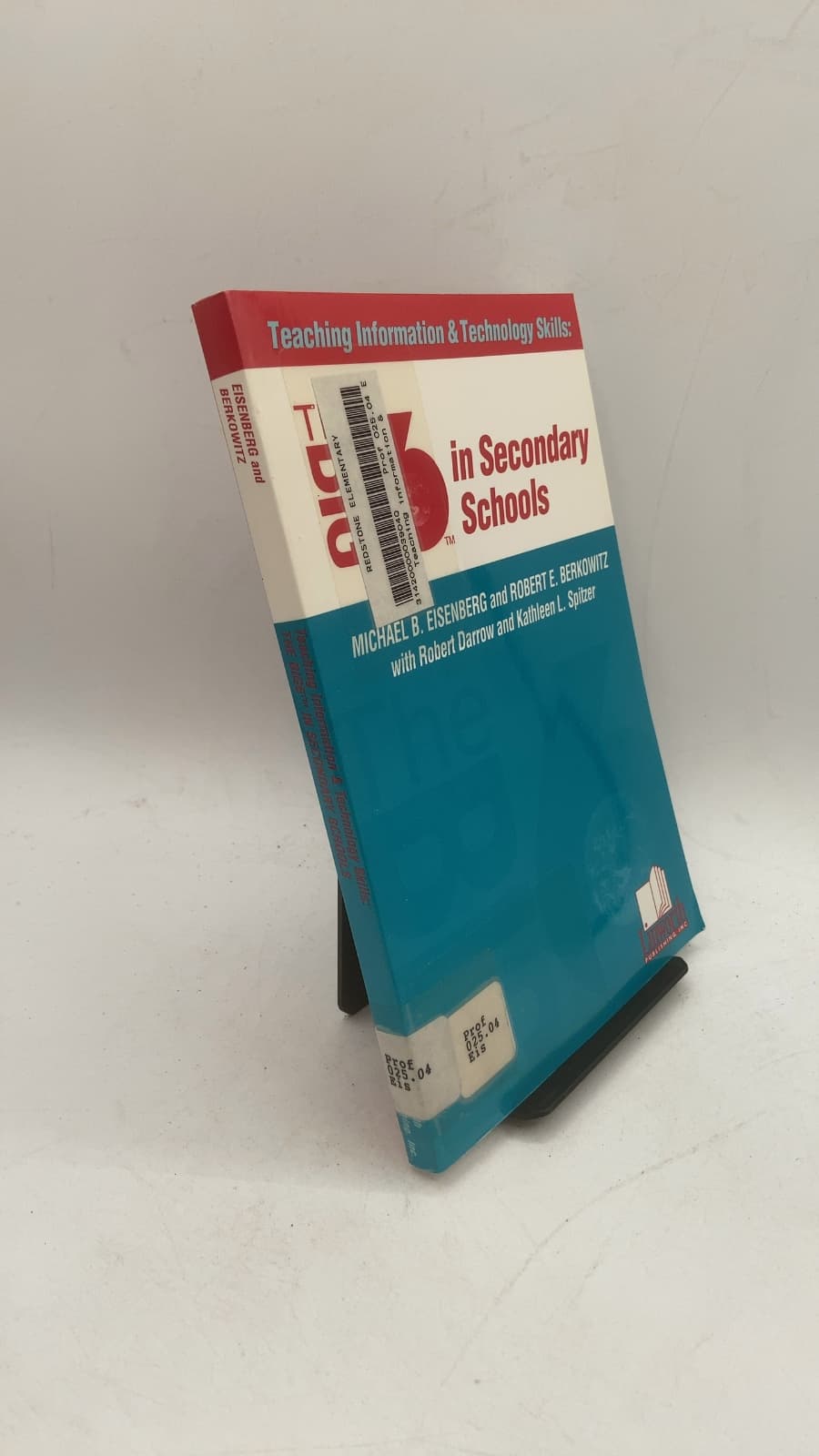 Teaching Information & Technology Skills: The Big6 in Secondary Schools by Michael B. Eisenberg and Robert E. Berkowitz, with Robert Darrow and Kathleen L. Spitzer - front cover